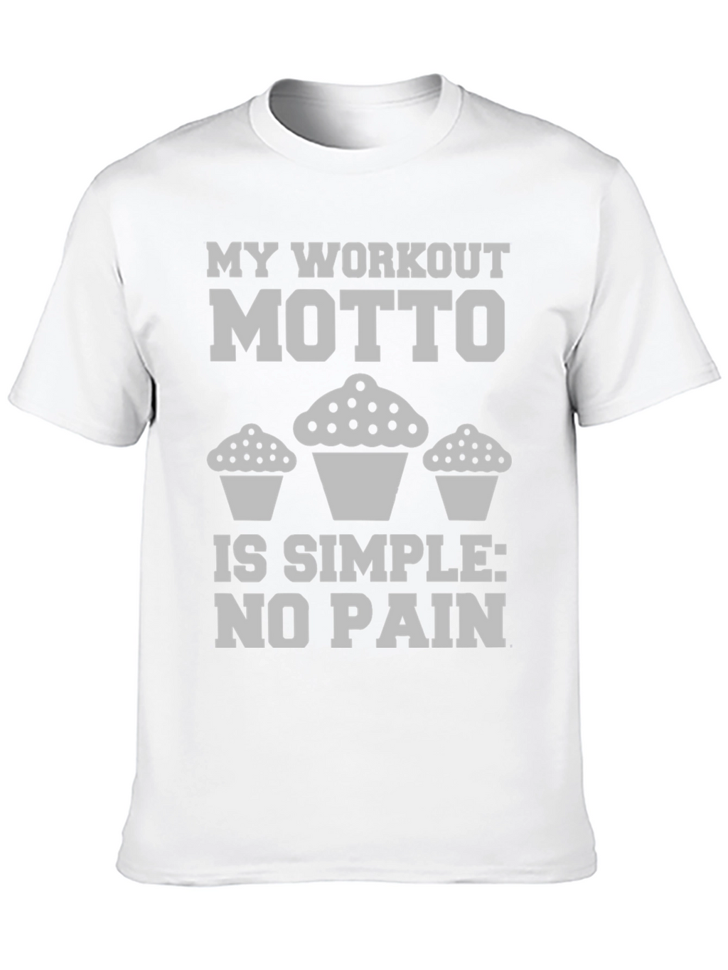 Workout Motto Cupcake T-Shirt