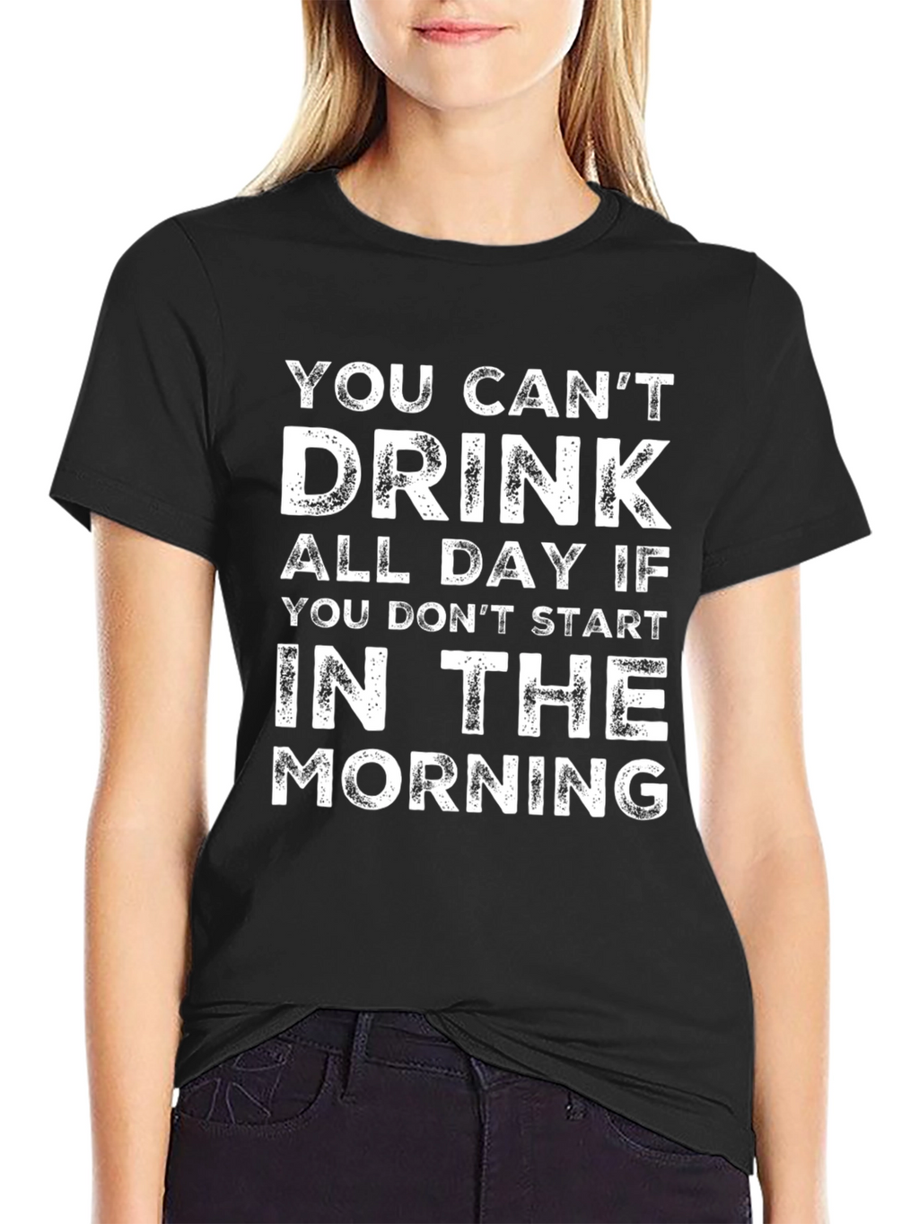 You Cant Drink All Day T-Shirt