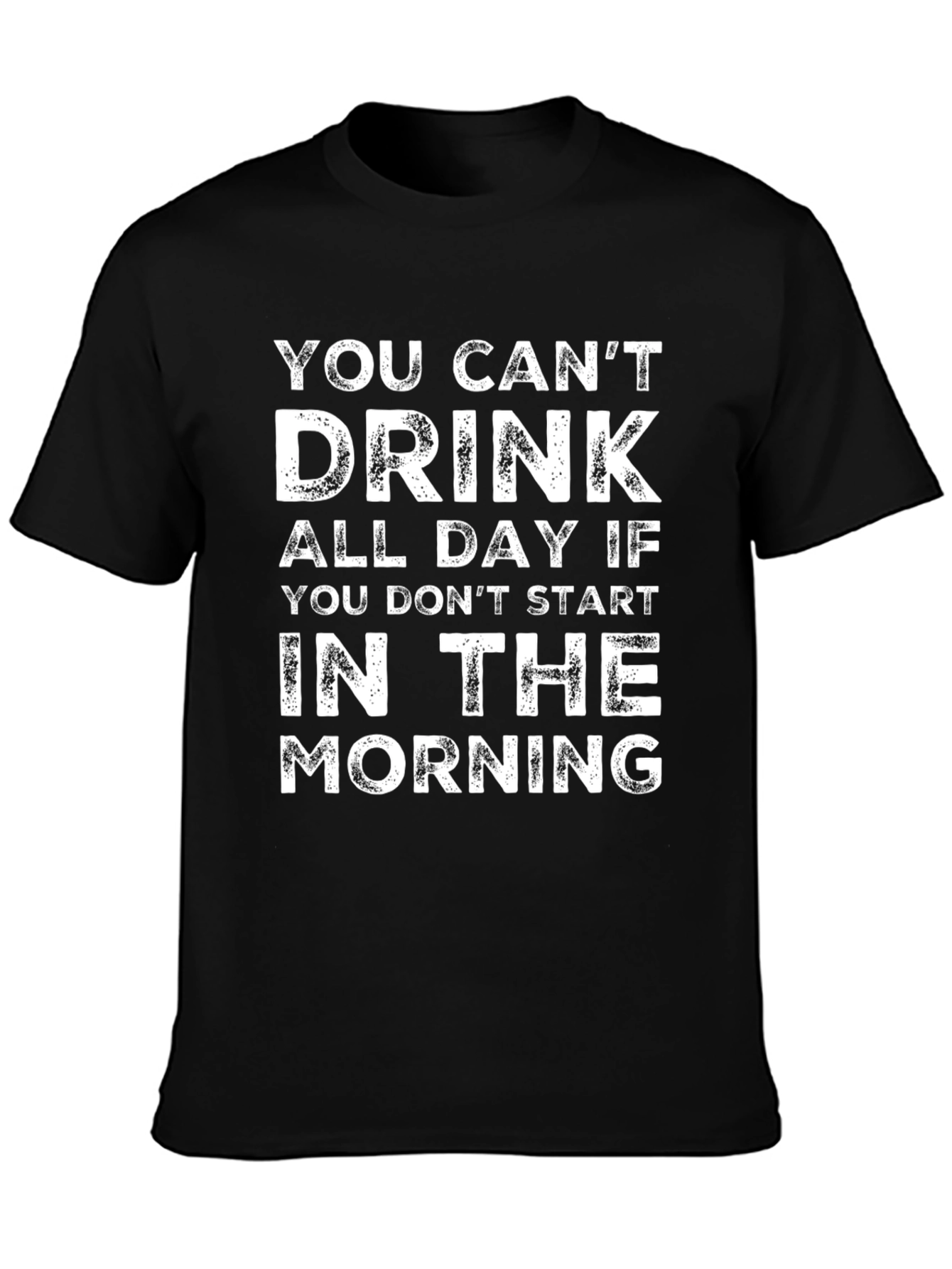 You Cant Drink All Day T-Shirt