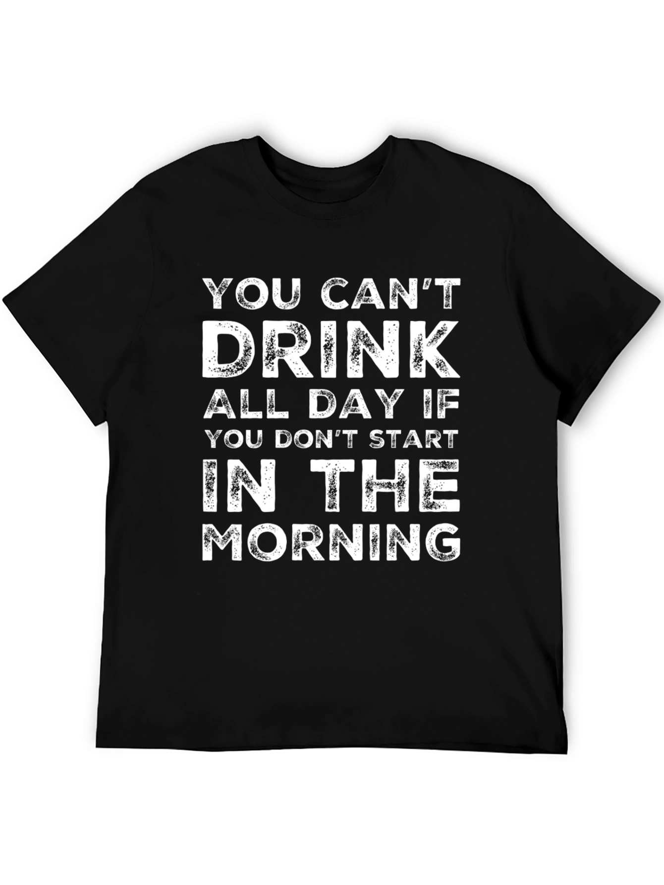 You Cant Drink All Day T-Shirt