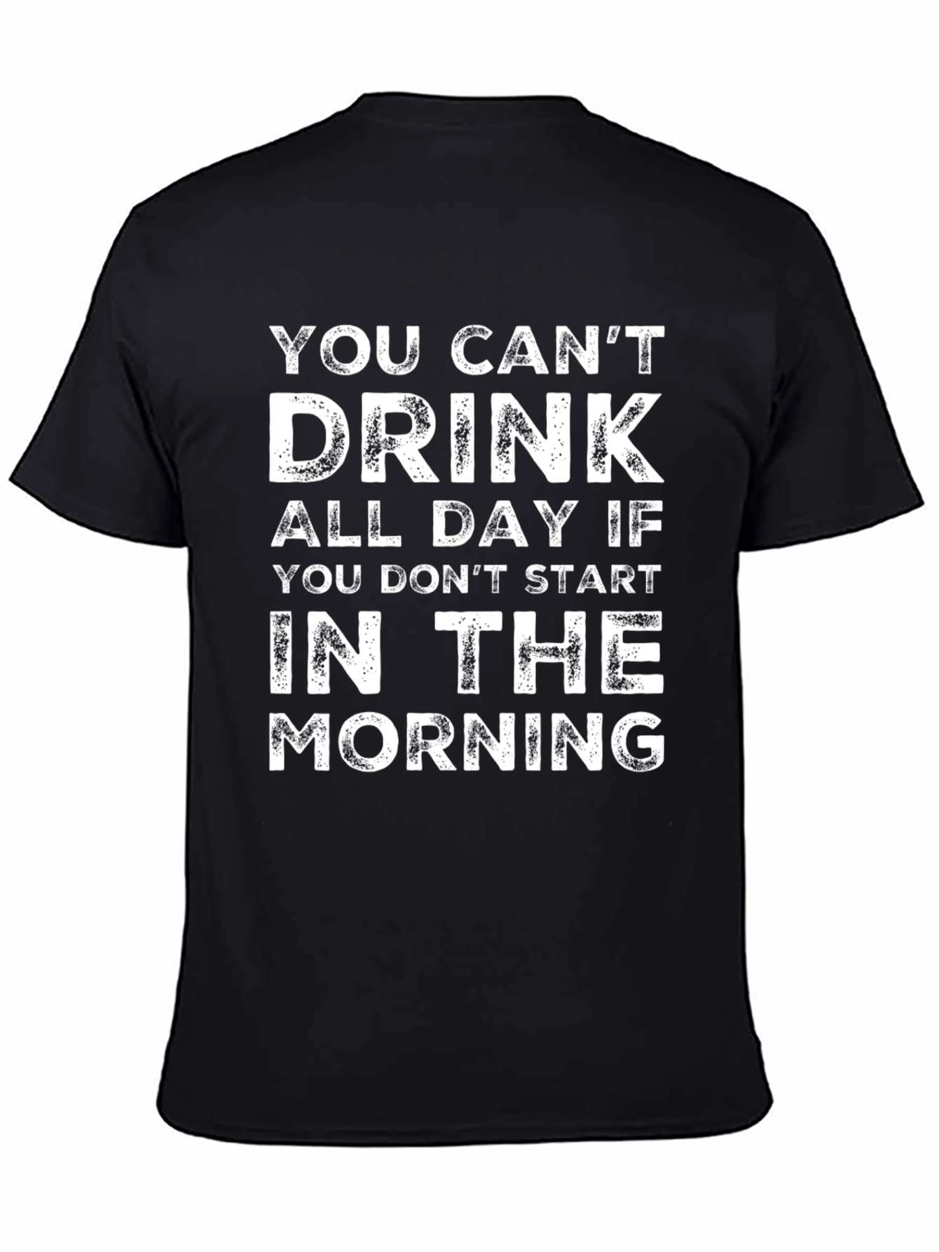 You Cant Drink All Day T-Shirt