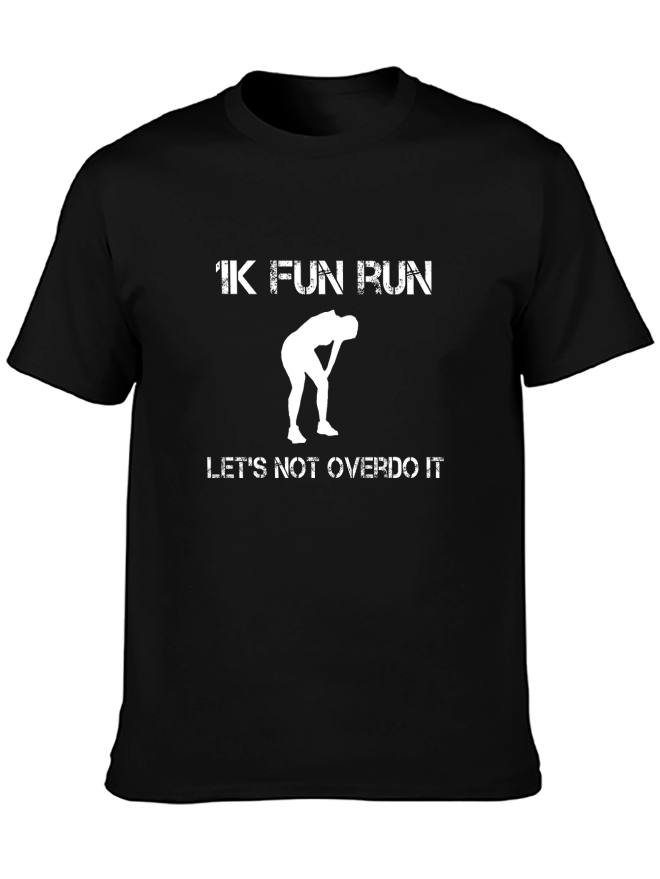 1K Fun Run Graphic T-Shirt - Lets Not Overdo It