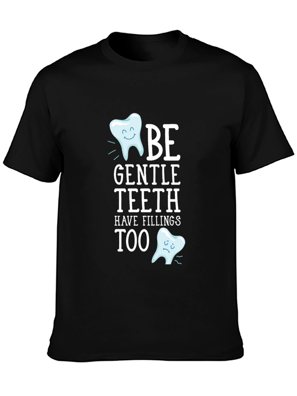 Be Gentle Teeth T-Shirt - Funny Dentist Tee