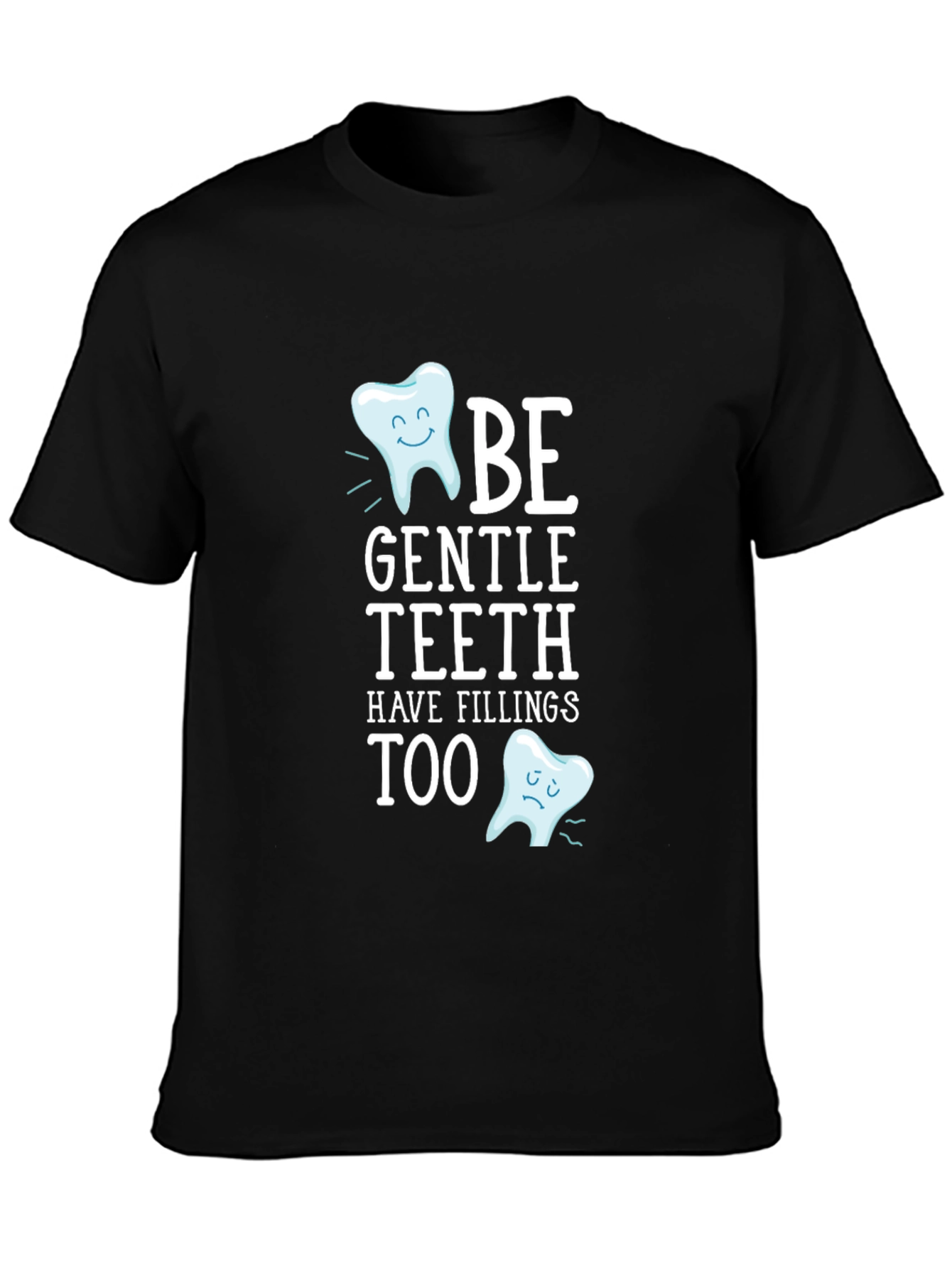 Be Gentle Teeth T-Shirt - Funny Dentist Tee