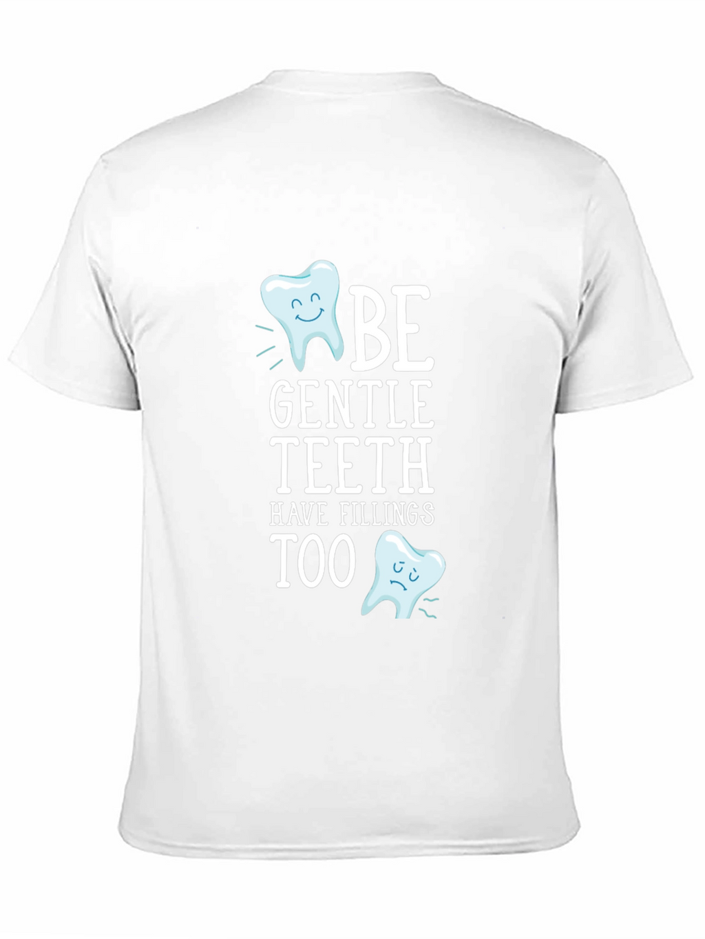 Be Gentle Teeth T-Shirt - Funny Dentist Tee