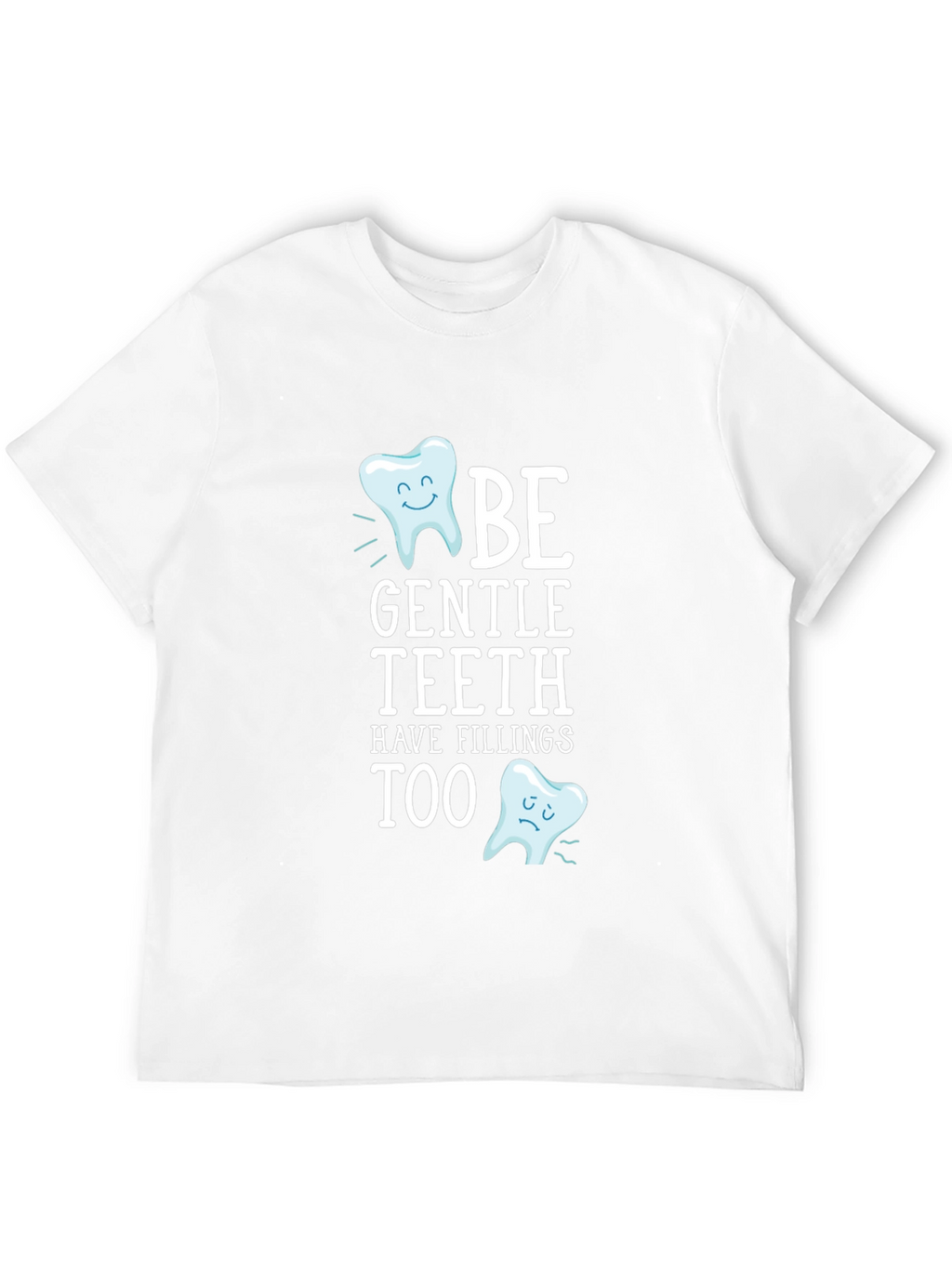 Be Gentle Teeth T-Shirt - Funny Dentist Tee