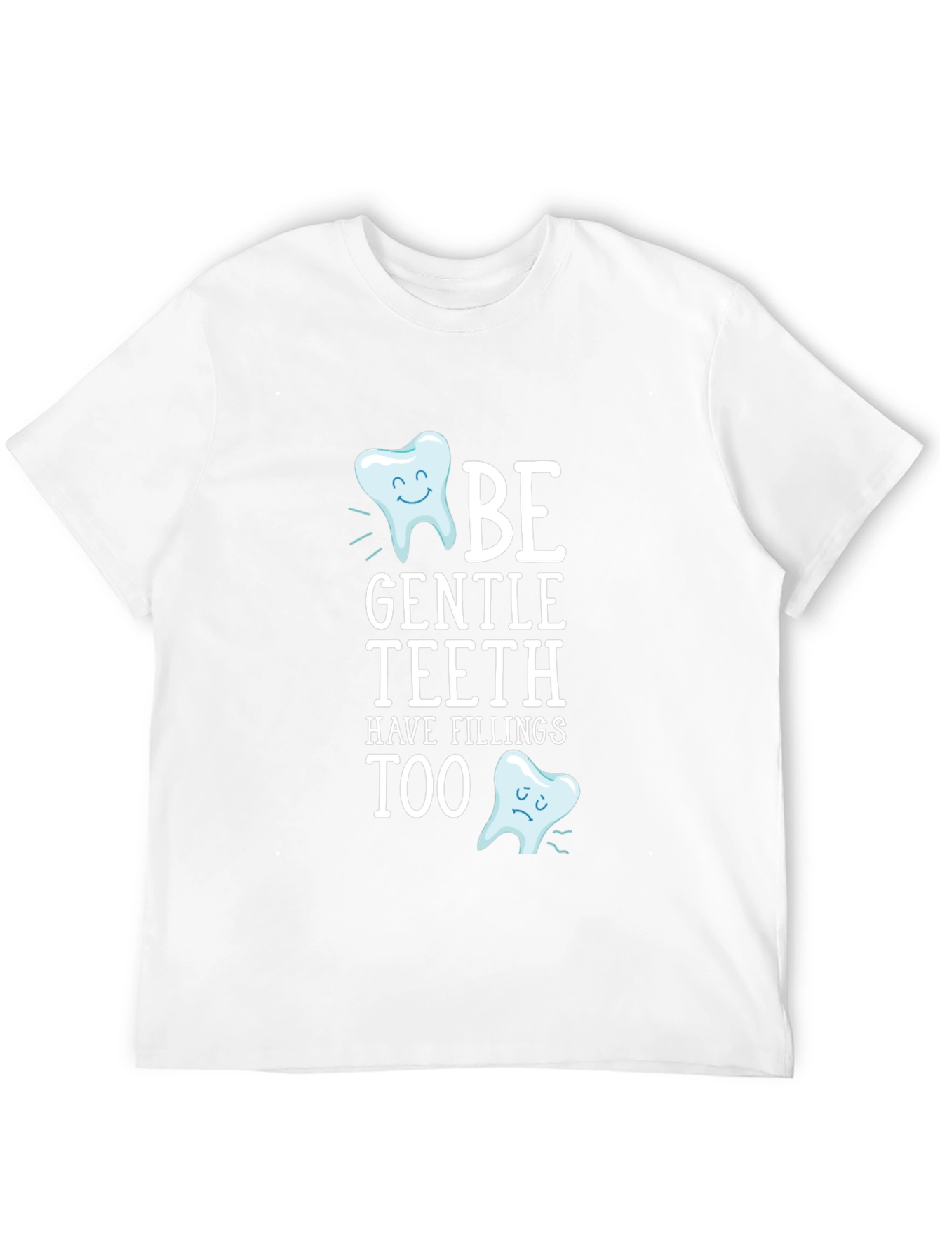 Be Gentle Teeth T-Shirt - Funny Dentist Tee