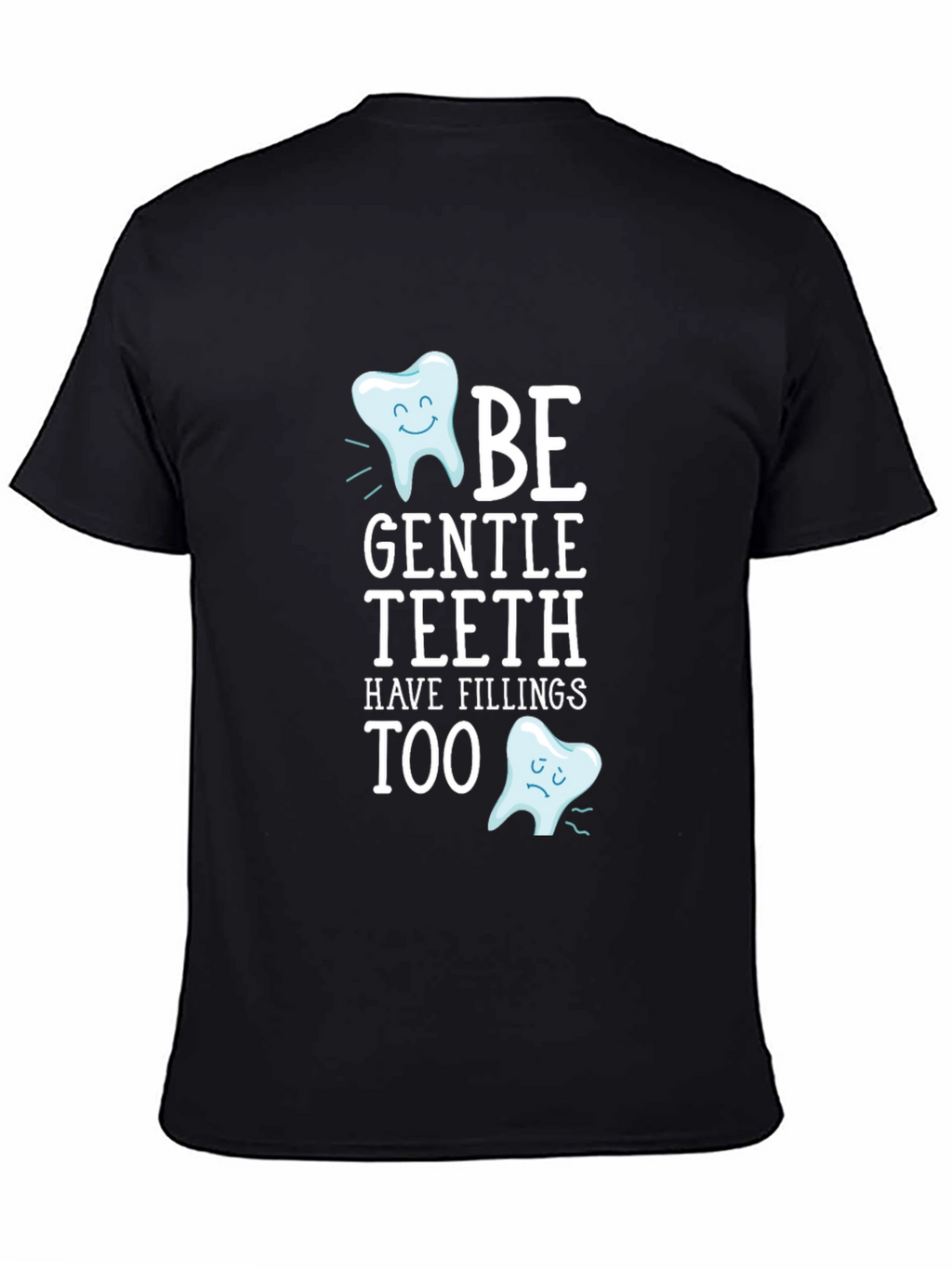 Be Gentle Teeth T-Shirt - Funny Dentist Tee