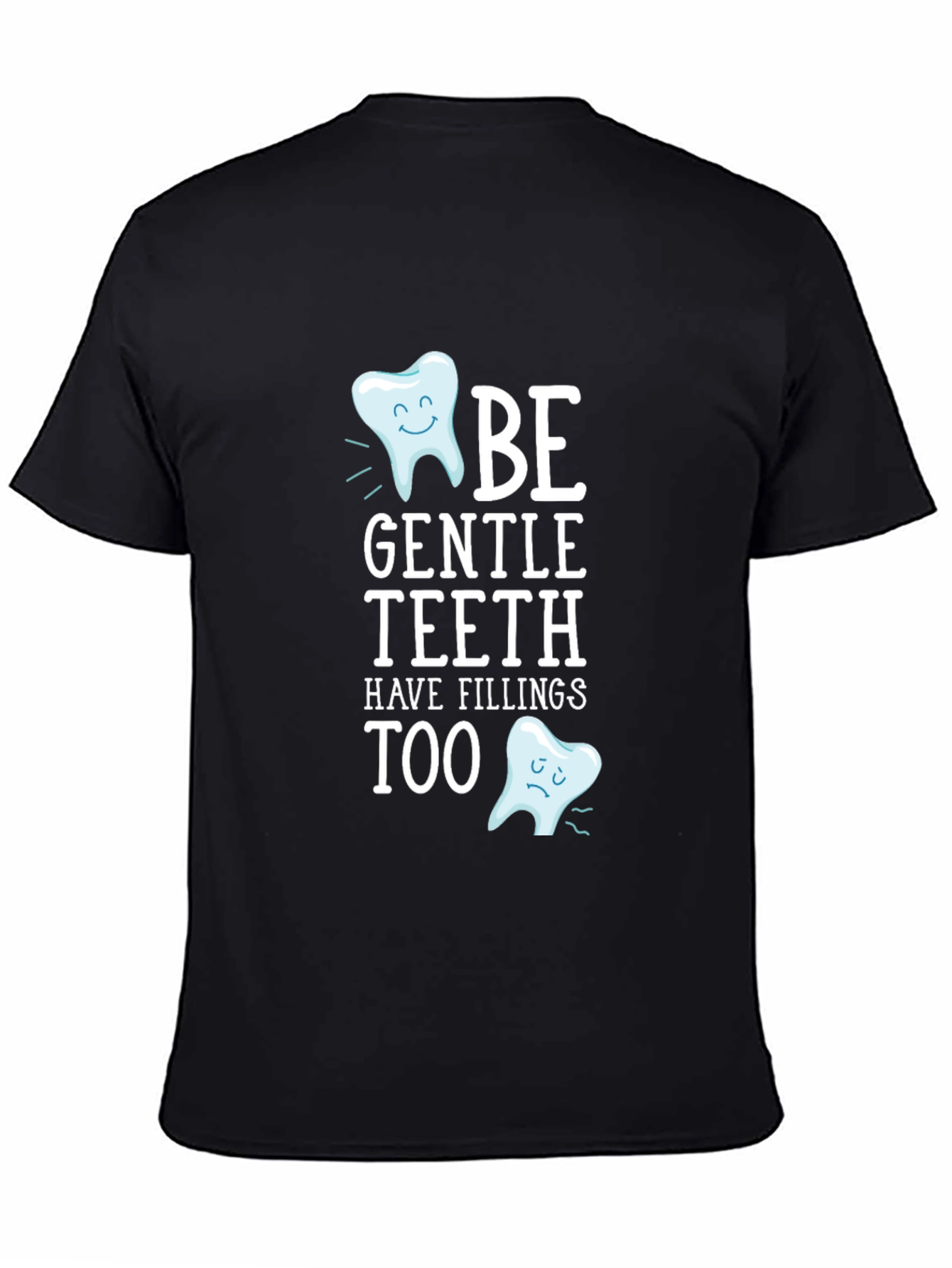 Be Gentle Teeth T-Shirt - Funny Dentist Tee