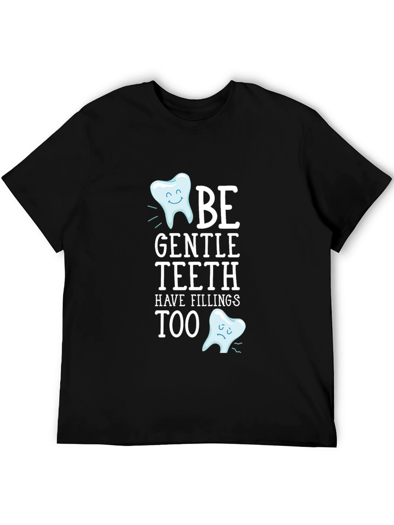 Be Gentle Teeth T-Shirt - Funny Dentist Tee