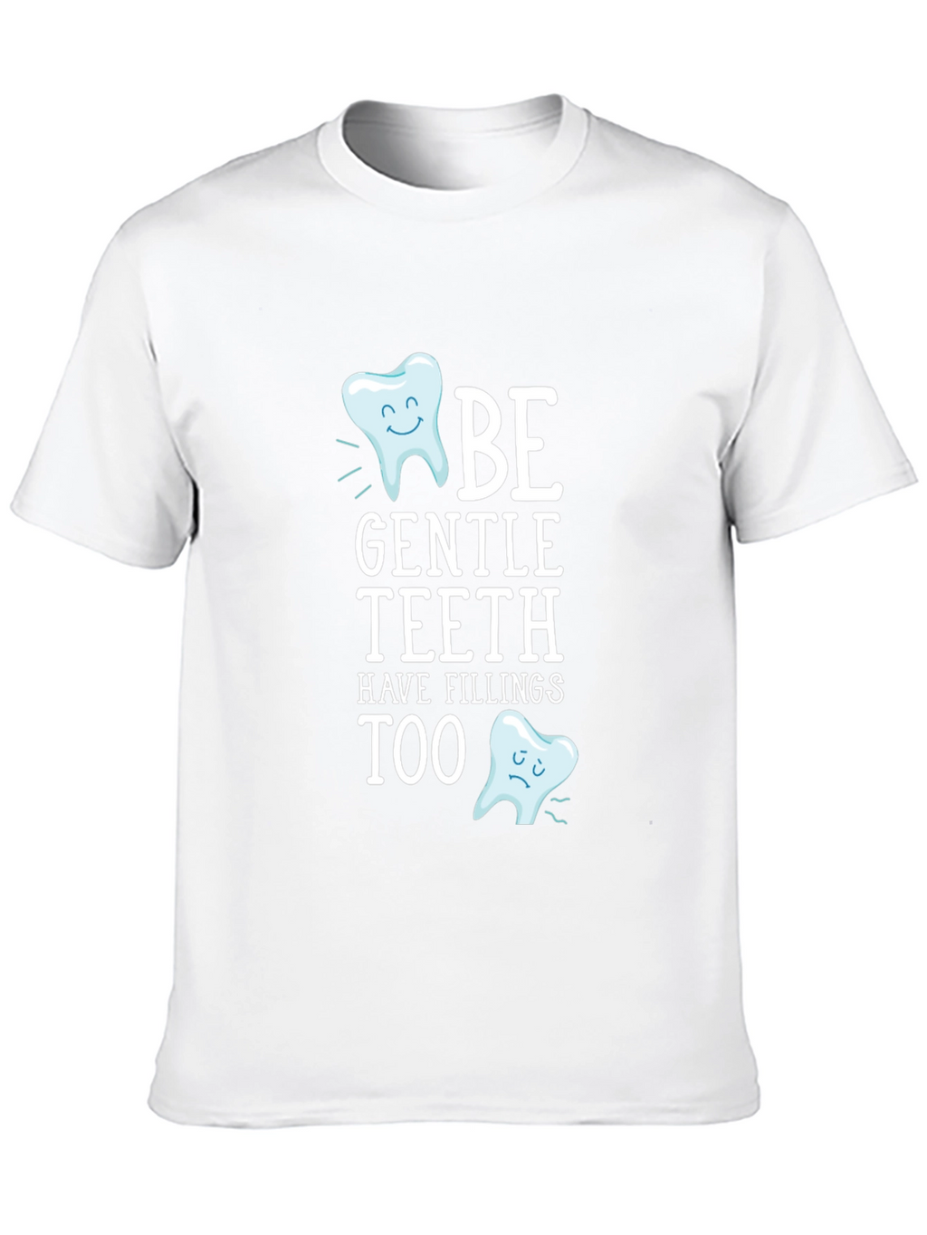 Be Gentle Teeth T-Shirt - Funny Dentist Tee