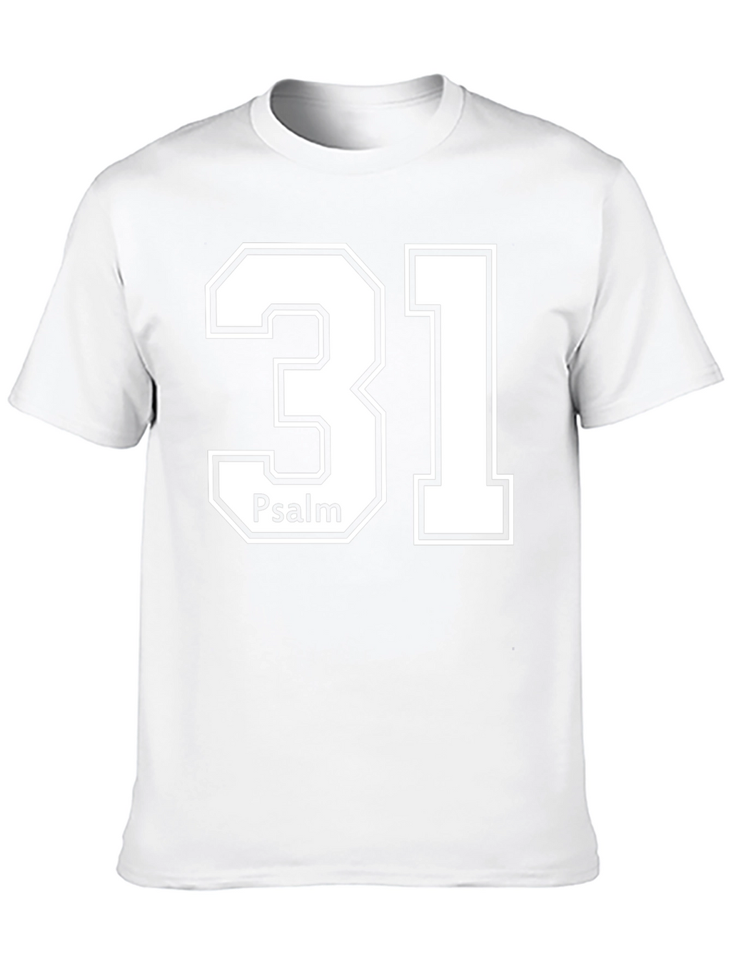 Psalm 31 T-Shirt - Religious Christian Apparel