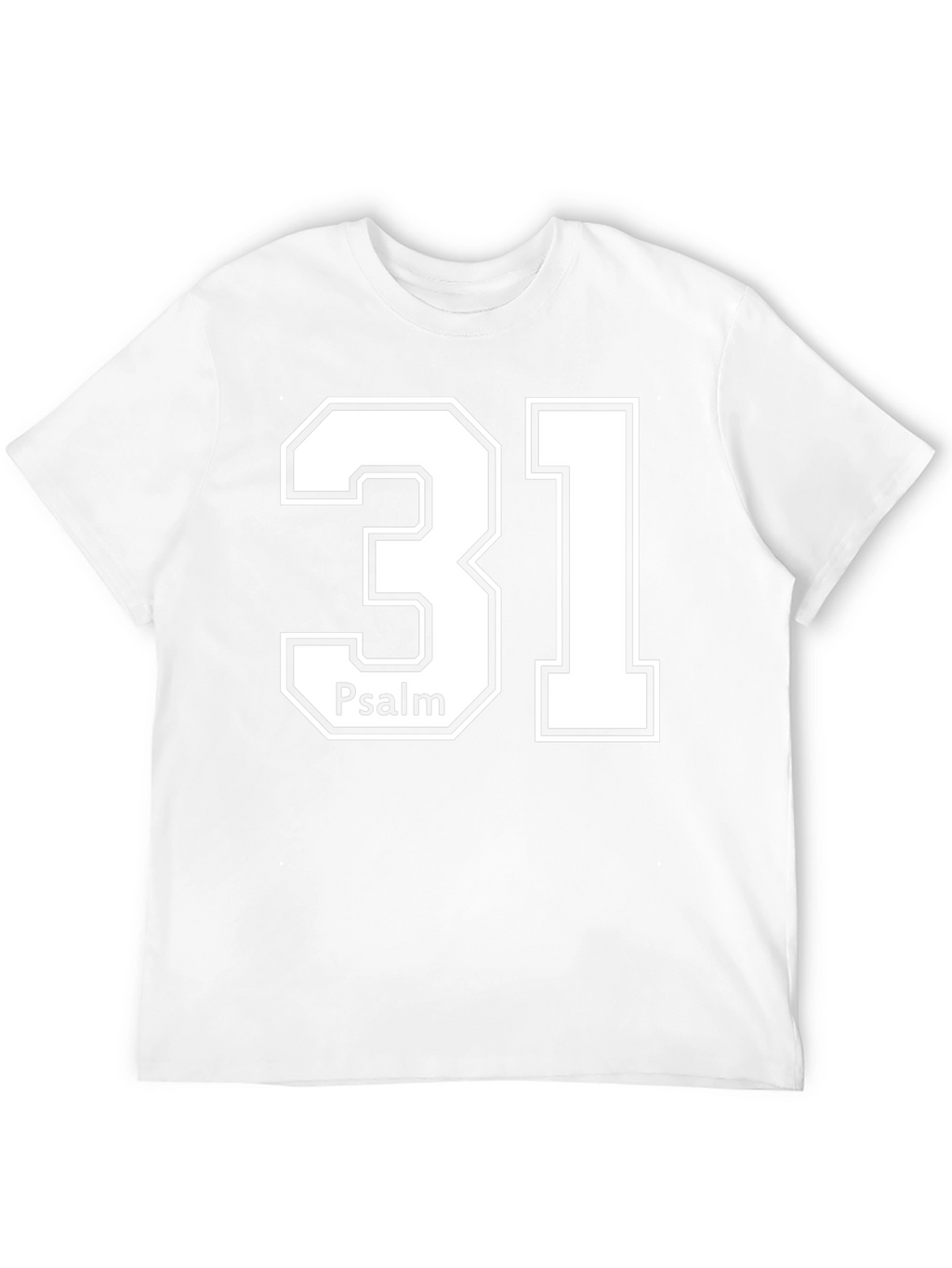 Psalm 31 T-Shirt - Religious Christian Apparel