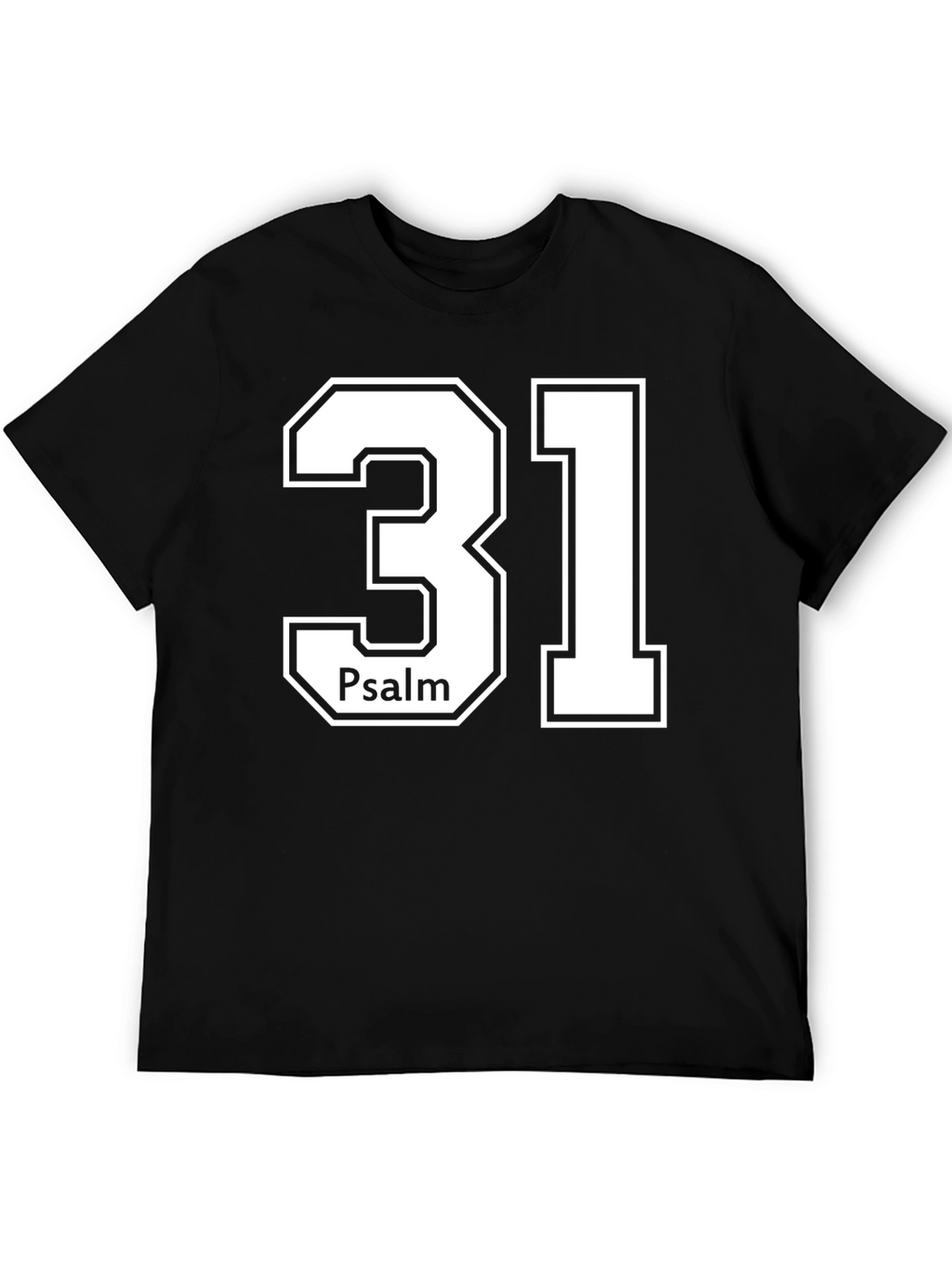 Psalm 31 T-Shirt - Religious Christian Apparel