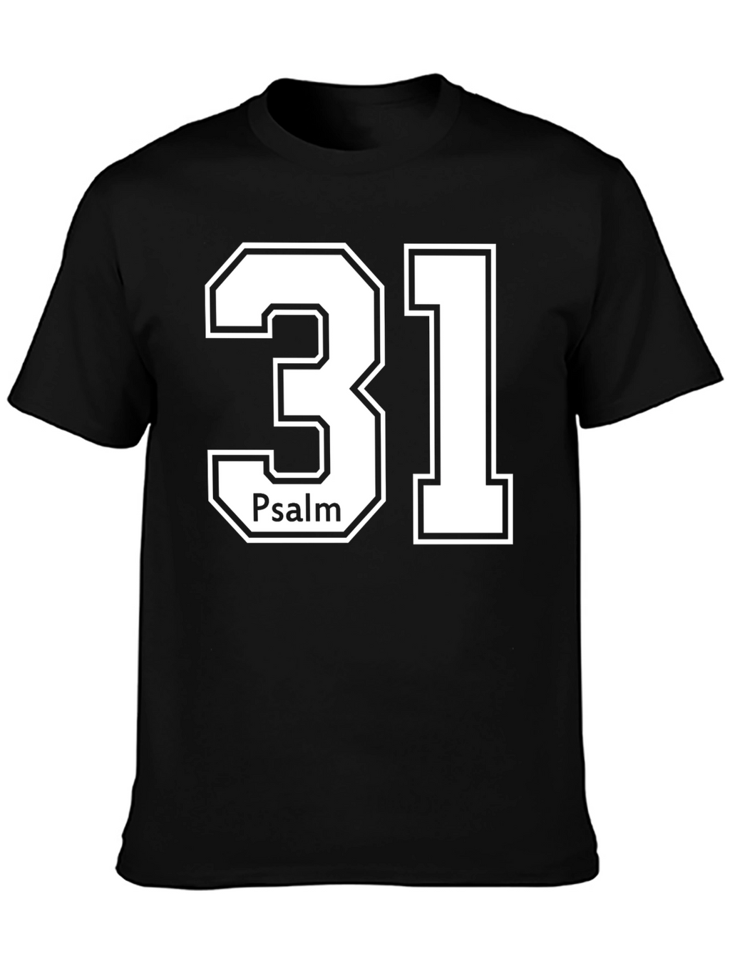 Psalm 31 T-Shirt - Religious Christian Apparel