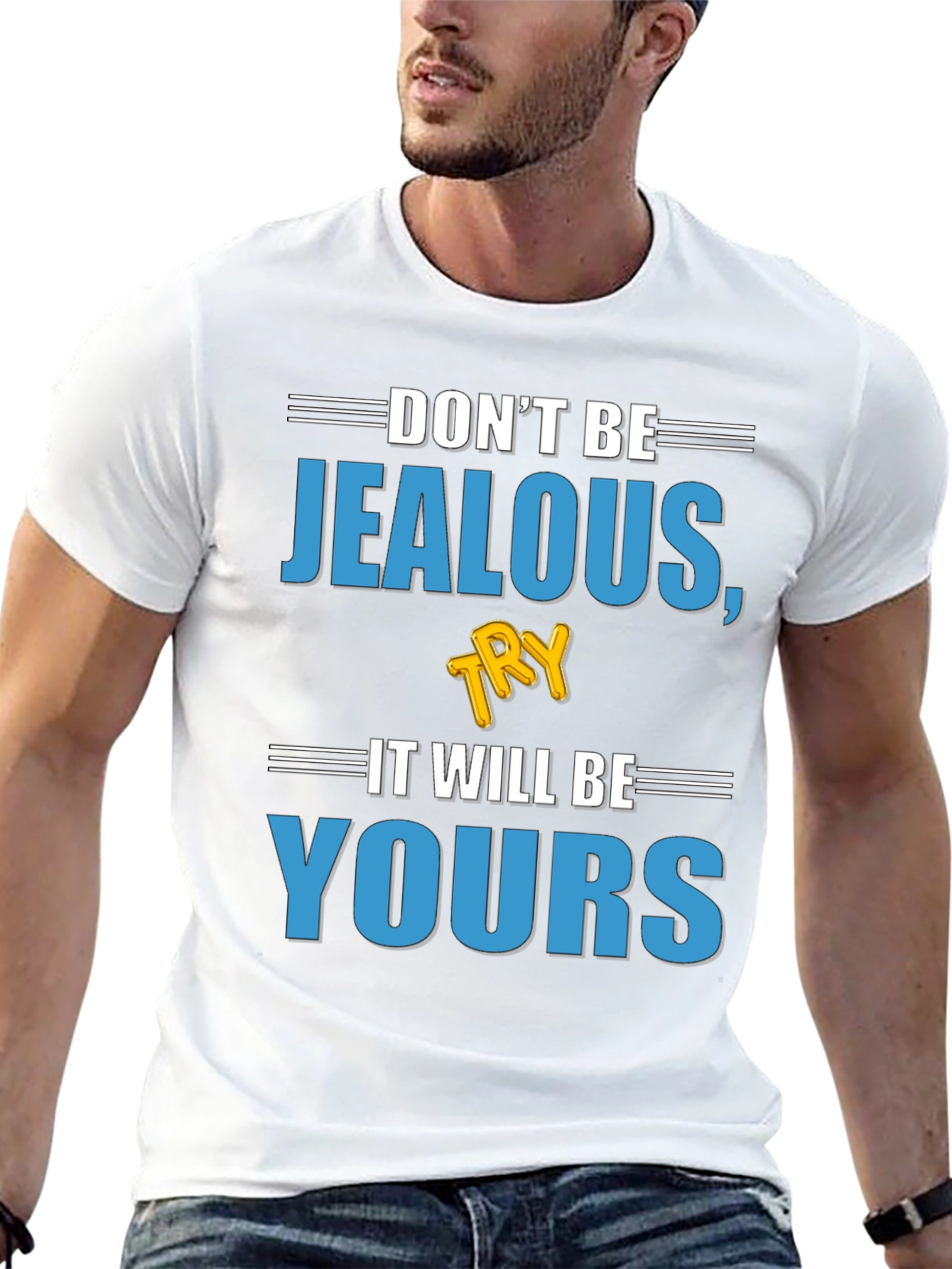 Dont Be Jealous Try It T-Shirt