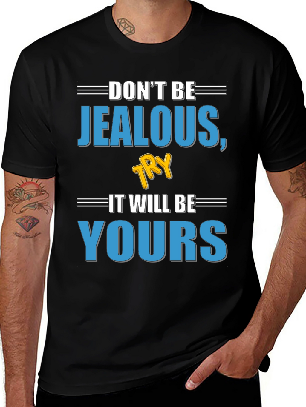 Dont Be Jealous Try It T-Shirt