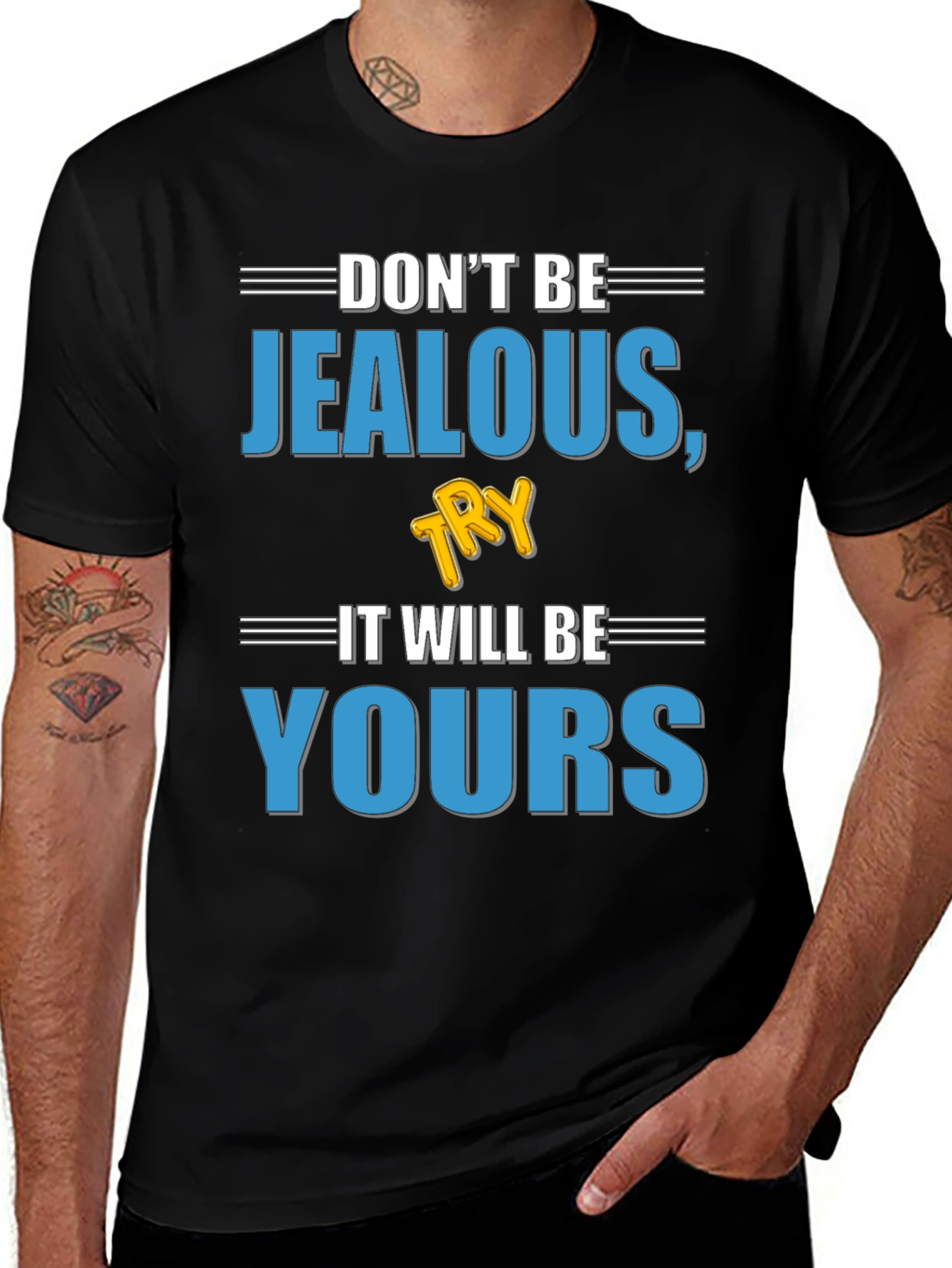 Dont Be Jealous Try It T-Shirt
