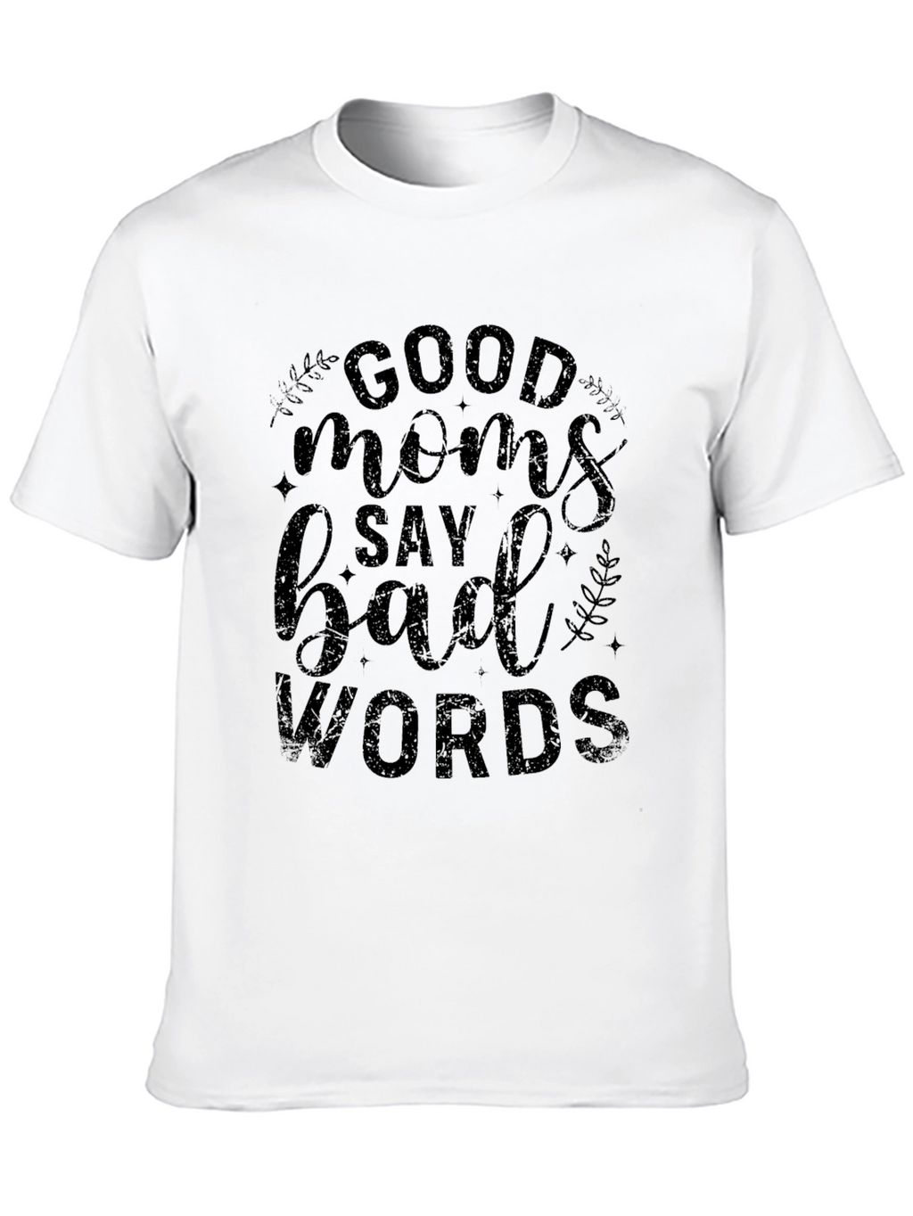 Good Moms Say Bad Words Black T-Shirt