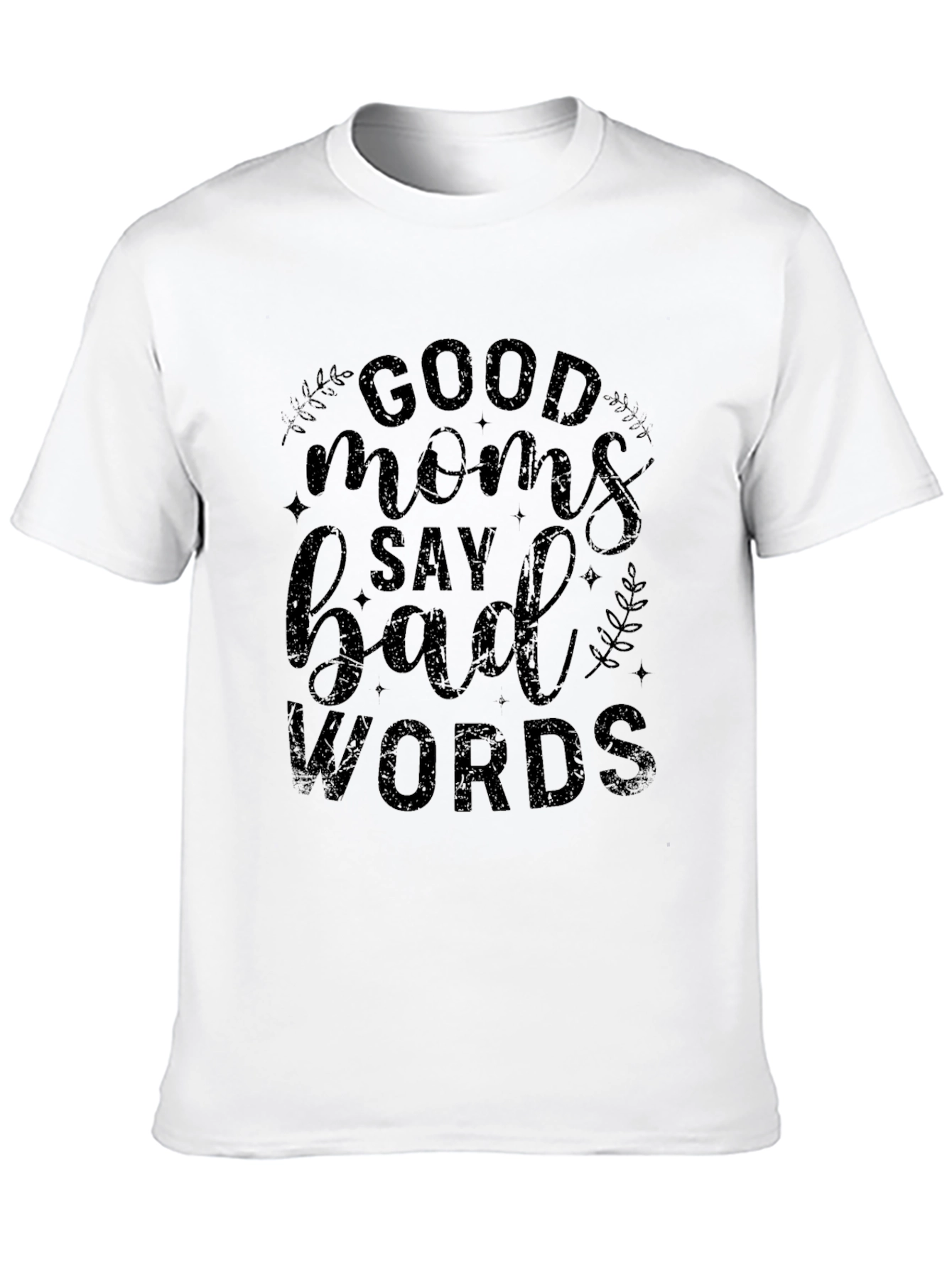 Good Moms Say Bad Words Black T-Shirt