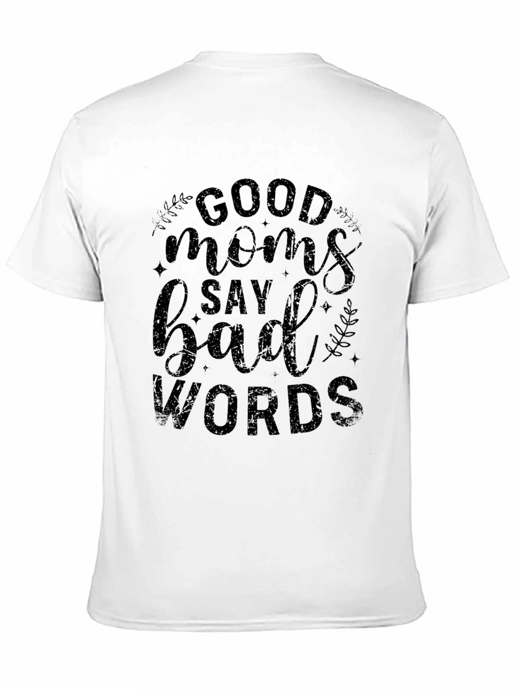 Good Moms Say Bad Words Black T-Shirt