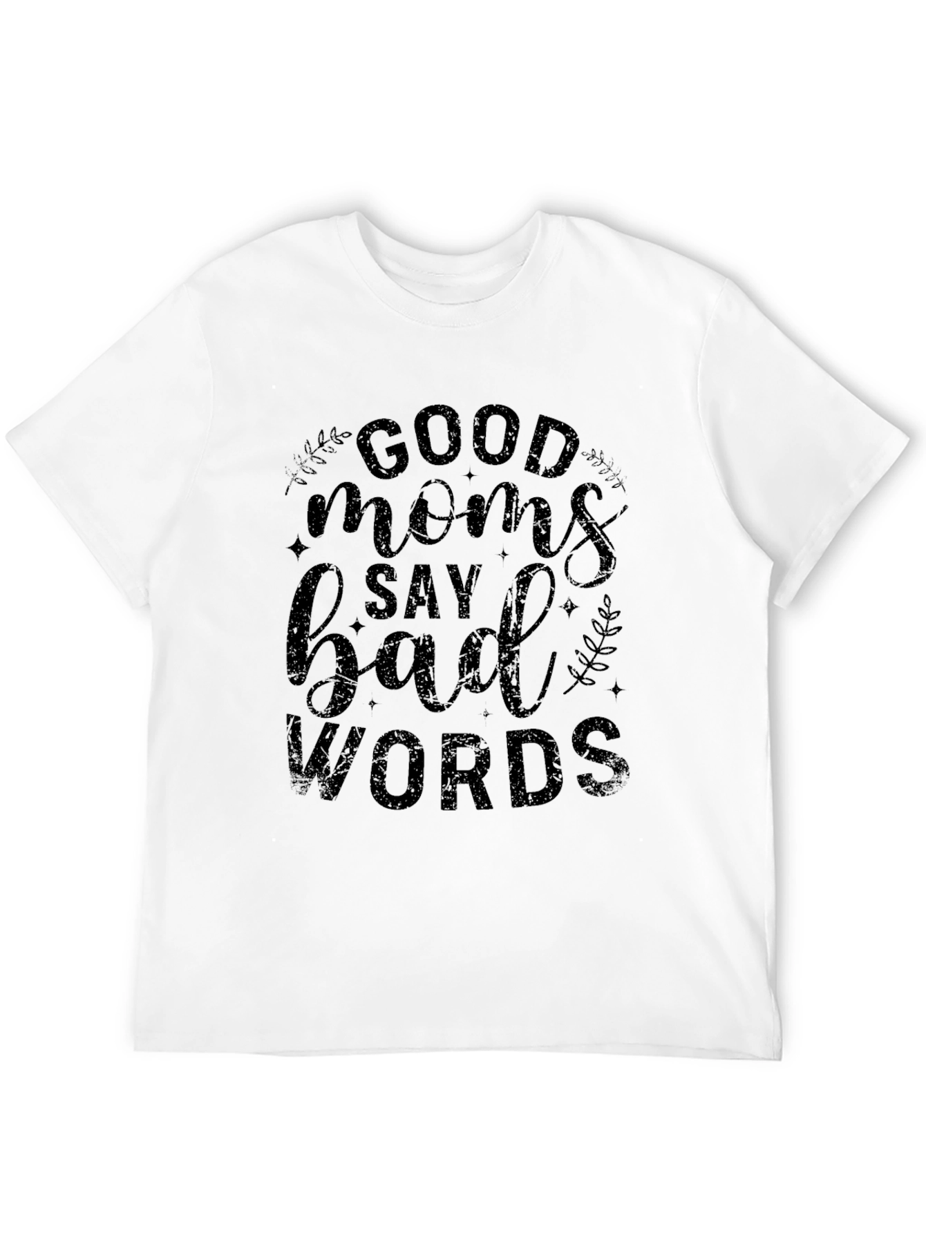 Good Moms Say Bad Words Black T-Shirt