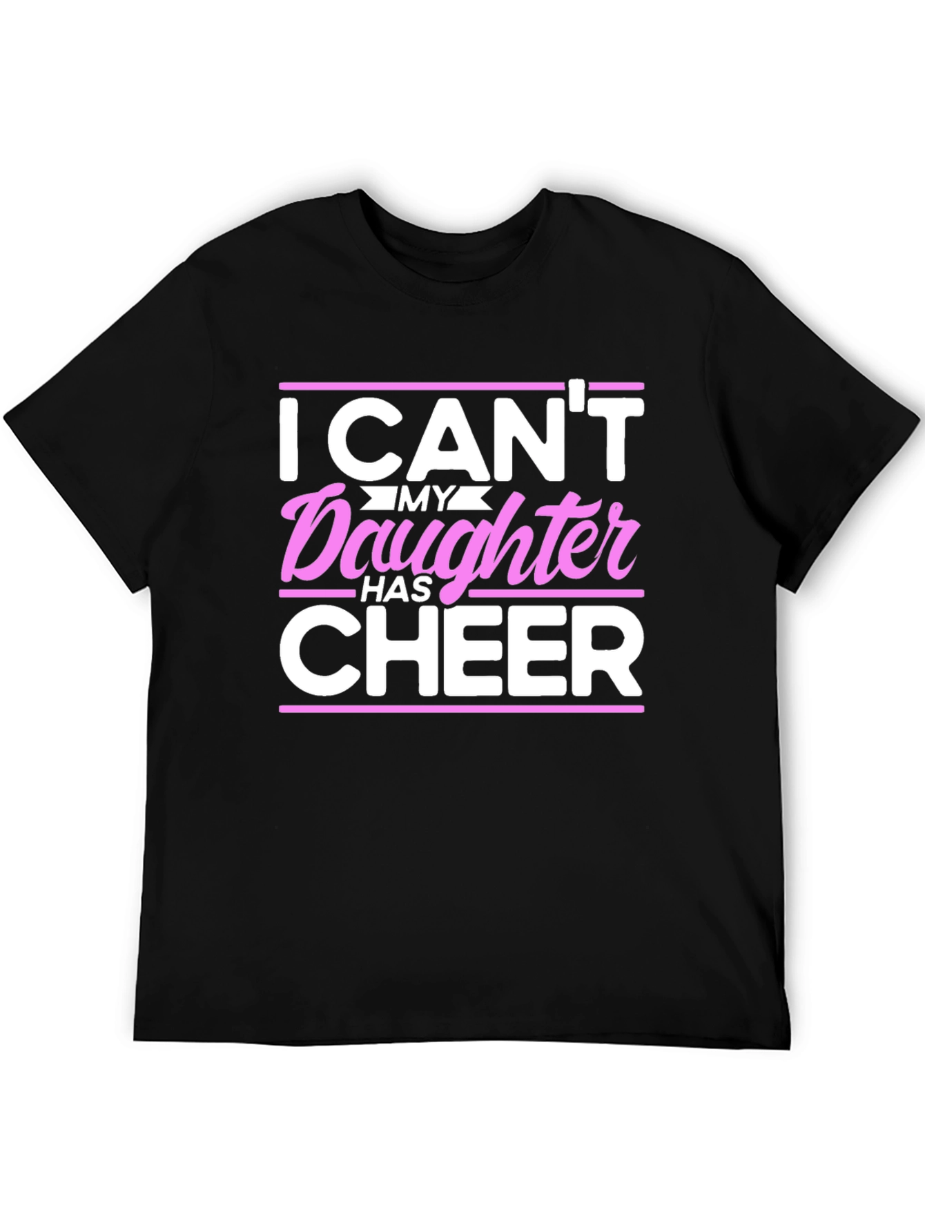Cheer Dad T-Shirt - I Cant My Daughter Has Cheer