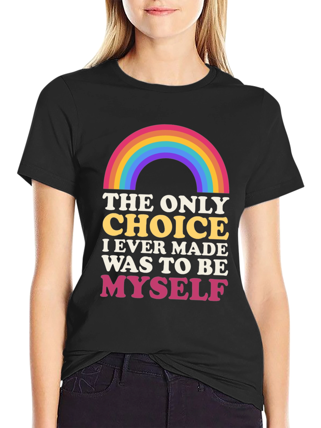 Rainbow Pride T-Shirt: The Only Choice is to Be Myself