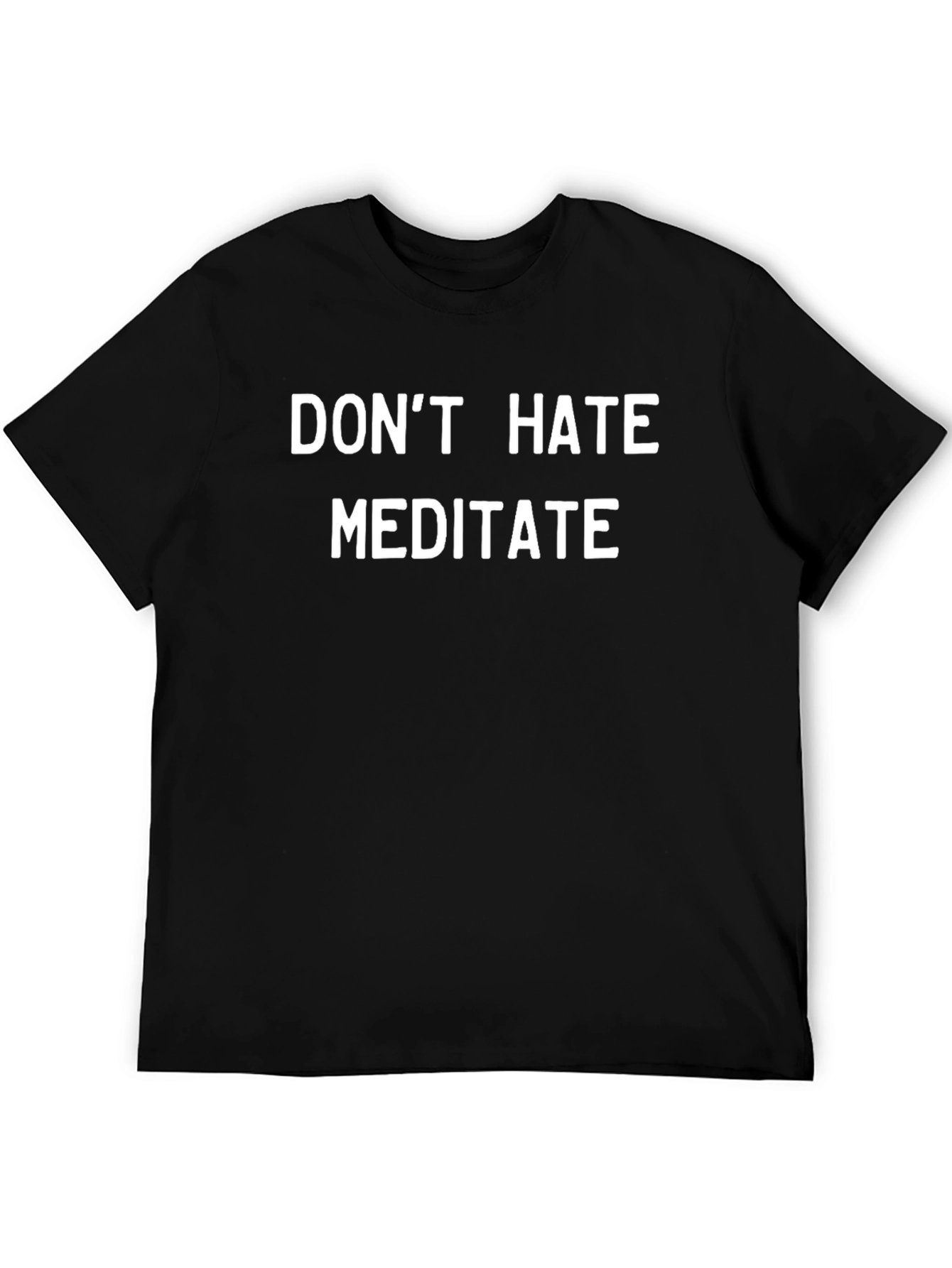 Dont Hate Meditate T-Shirt - Positive Vibes