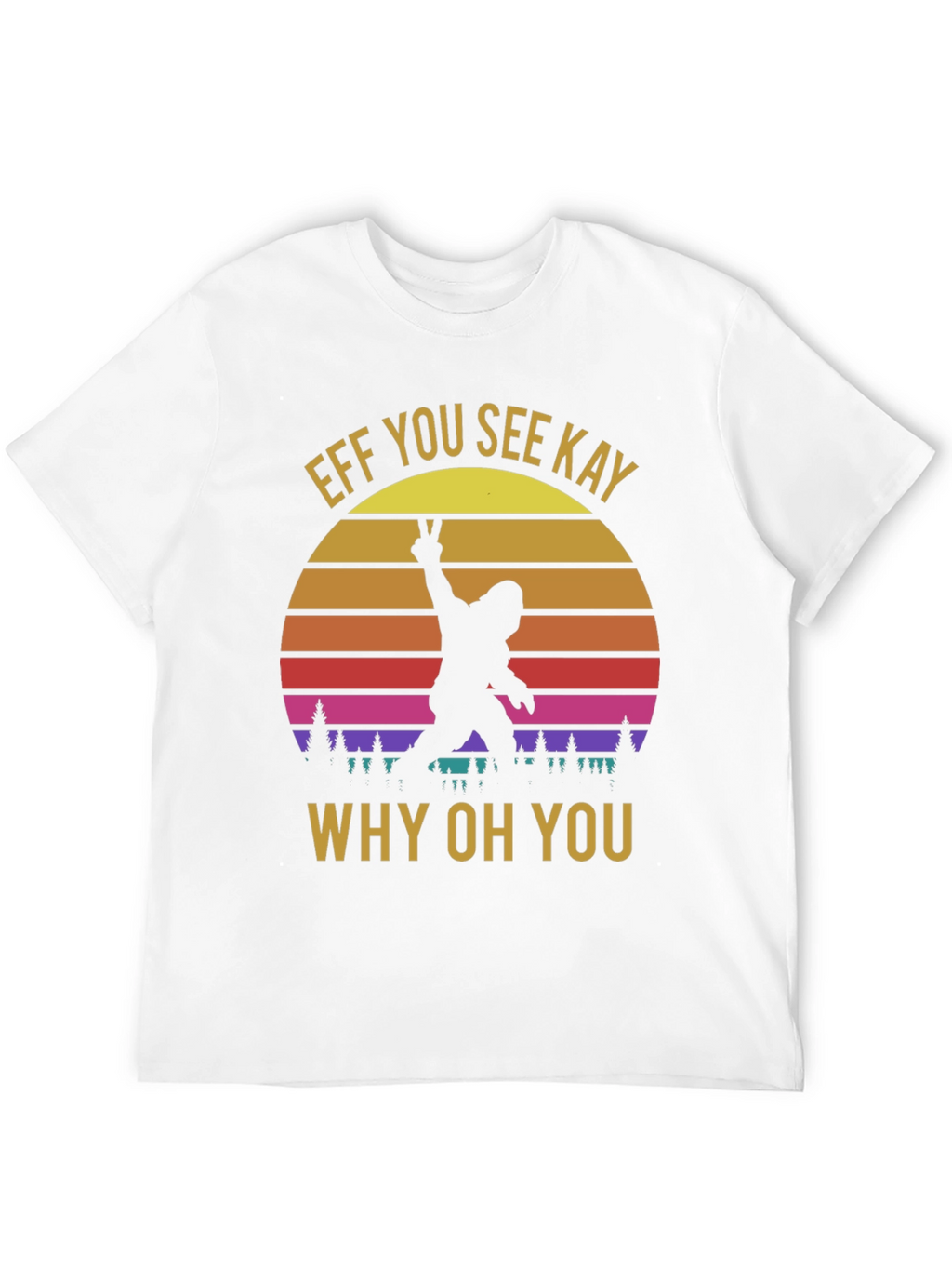 Effe You See Kay Why Oh You T-Shirt