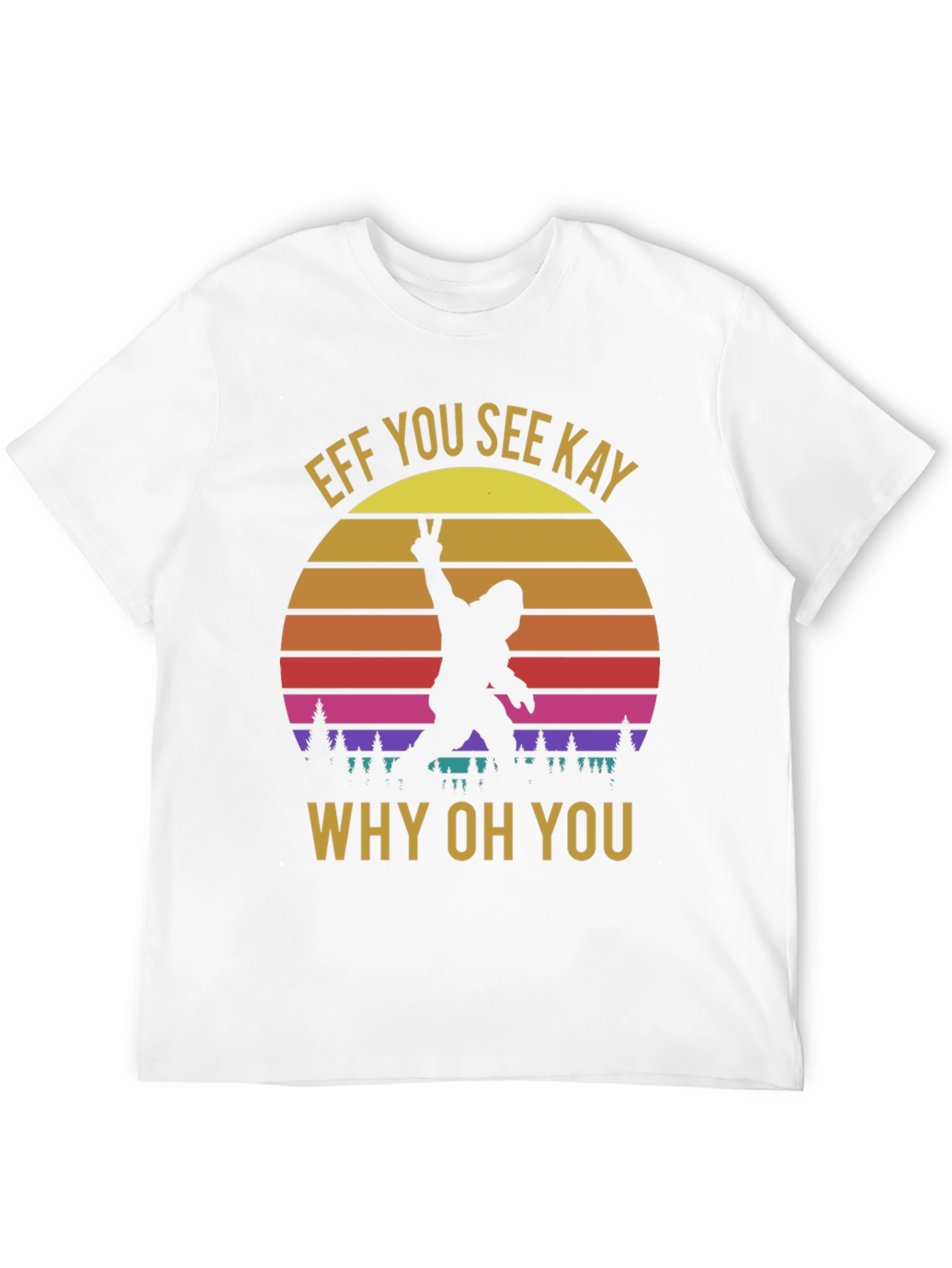 Effe You See Kay Why Oh You T-Shirt