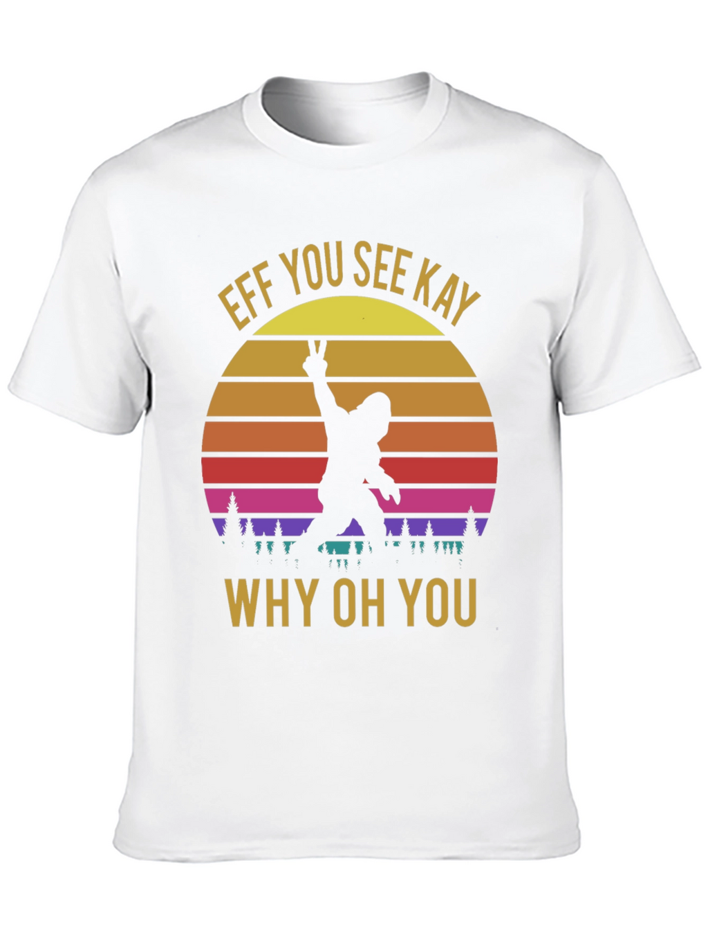Effe You See Kay Why Oh You T-Shirt