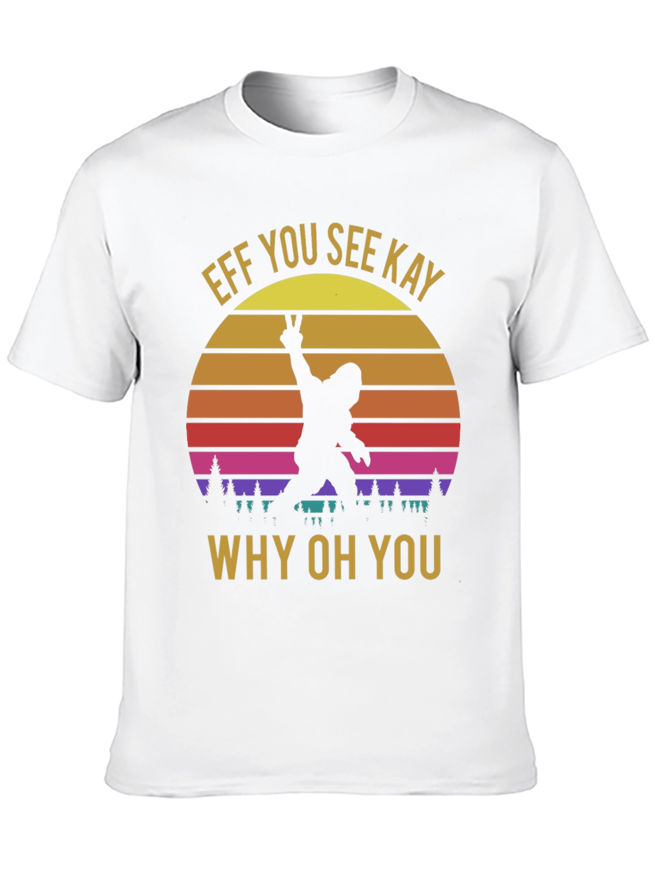 Effe You See Kay Why Oh You T-Shirt