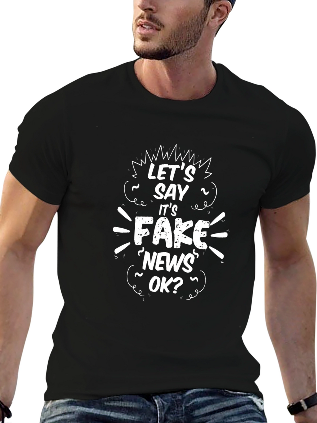Lets Say Its Fake News OK? Graphic Tee
