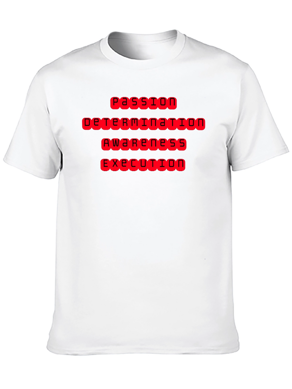 Passion Determination Awareness Execution T-Shirt