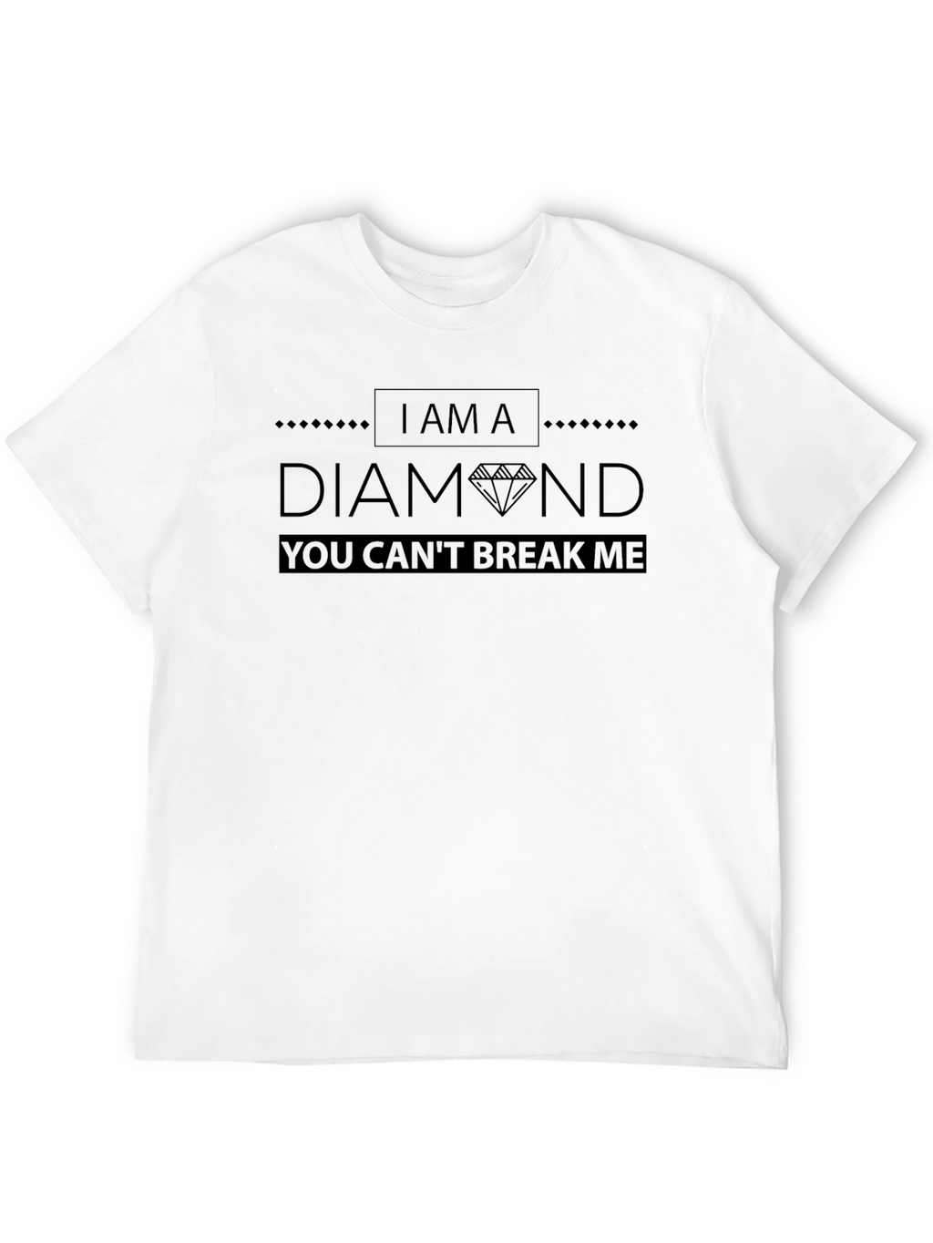 I AM A DIAMOND You Cant Break Me T-Shirt