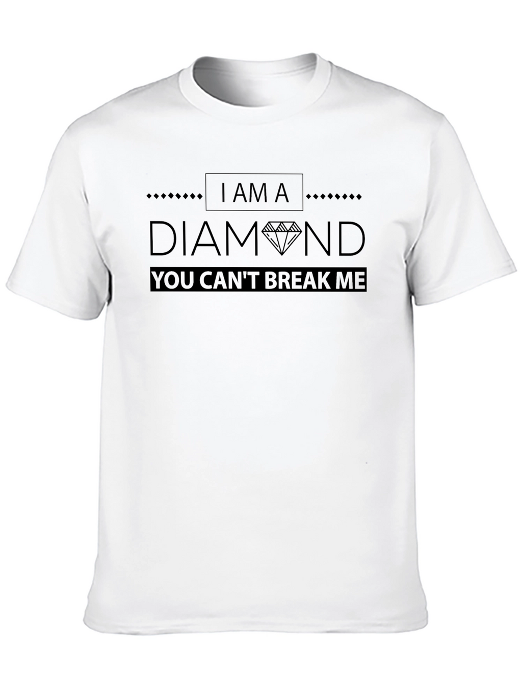 I AM A DIAMOND You Cant Break Me T-Shirt