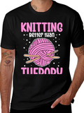 Knitting Better Than TueDadU Graphic Tee