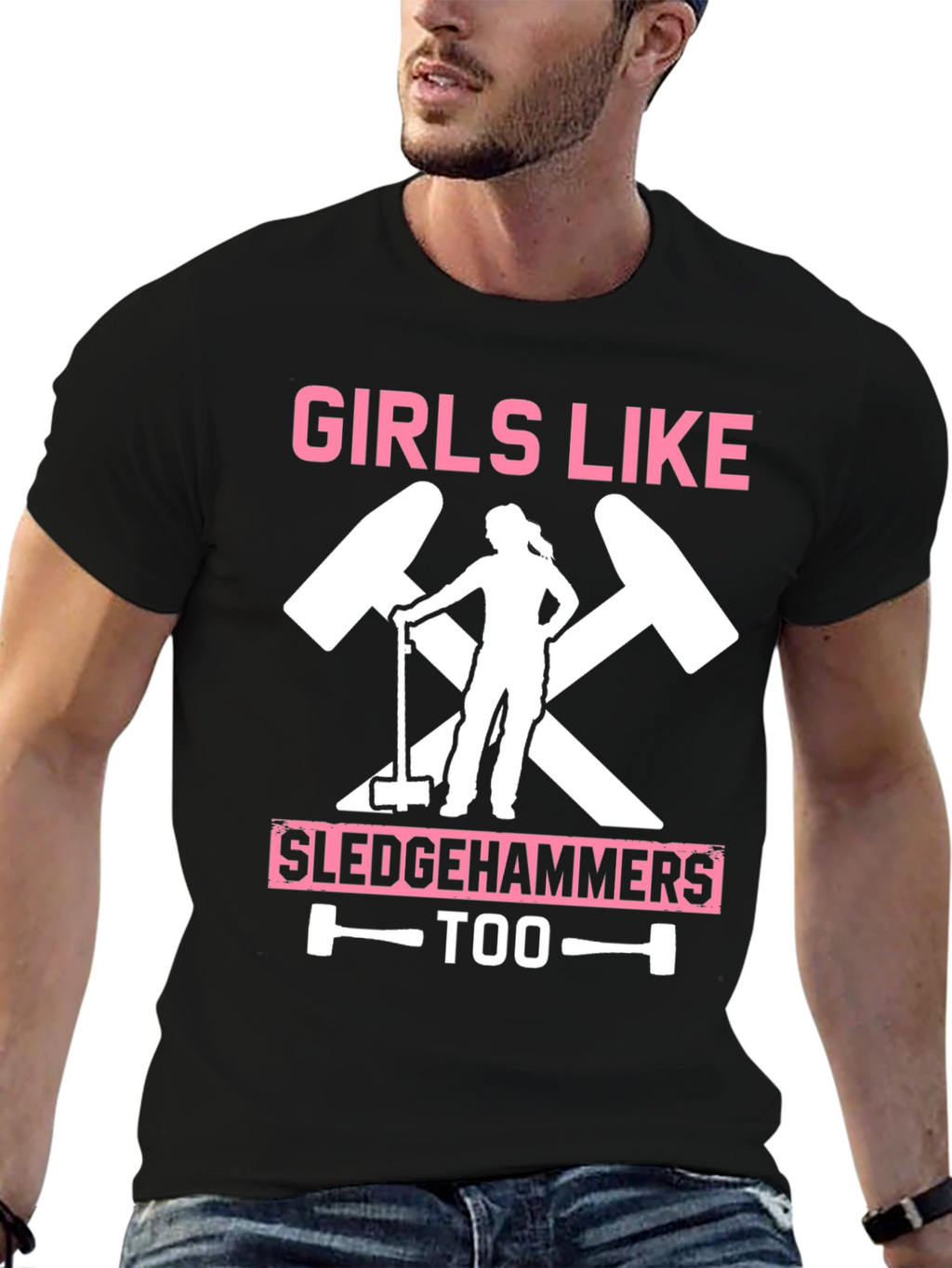 Girls Like Sledgehammers Too T-Shirt