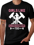 Girls Like Sledgehammers Too T-Shirt