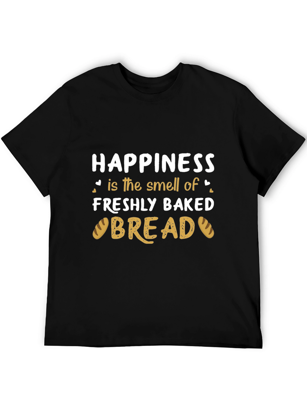 Happiness is Freshly Baked Bread T-Shirt