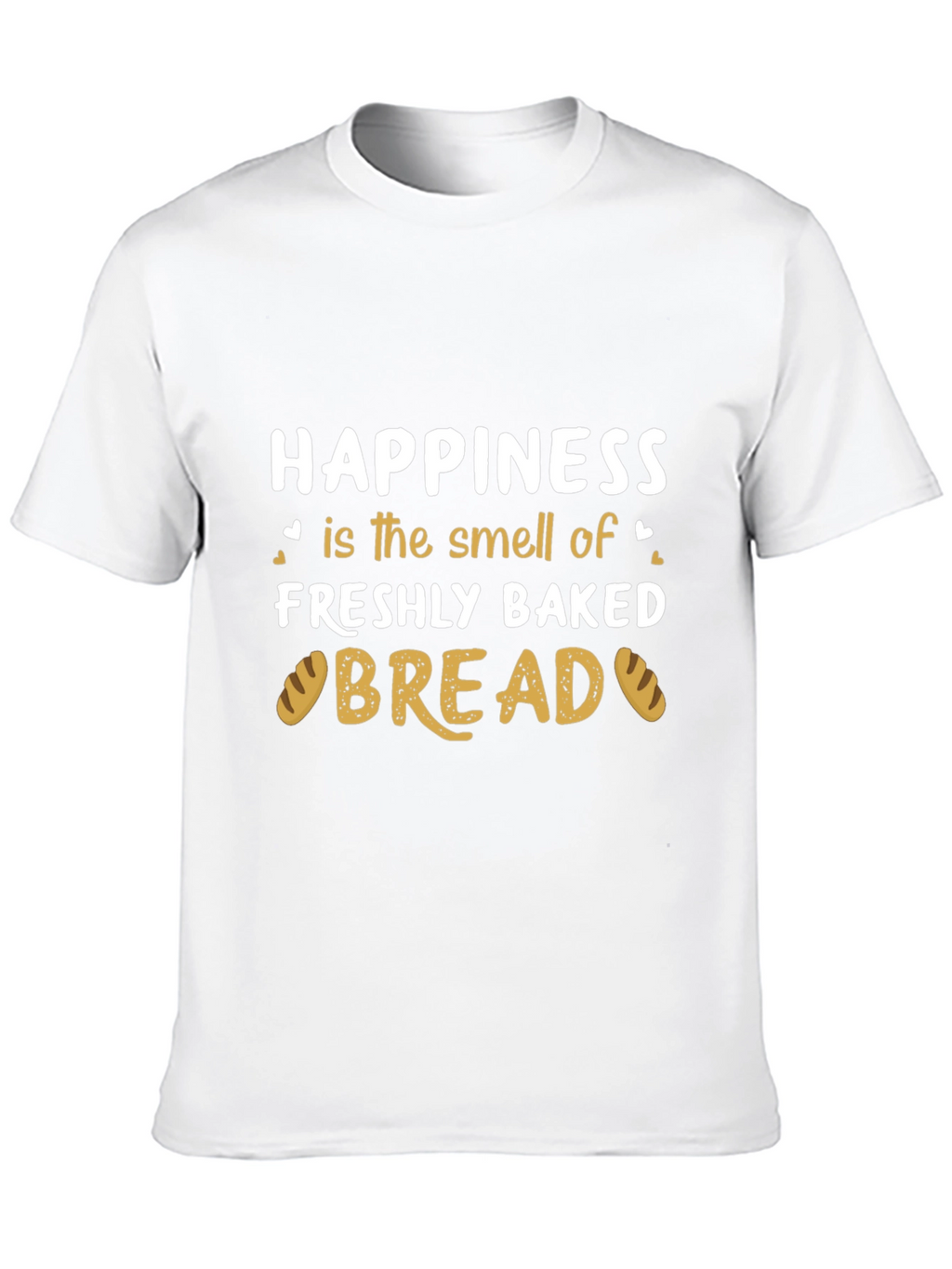 Happiness is Freshly Baked Bread T-Shirt