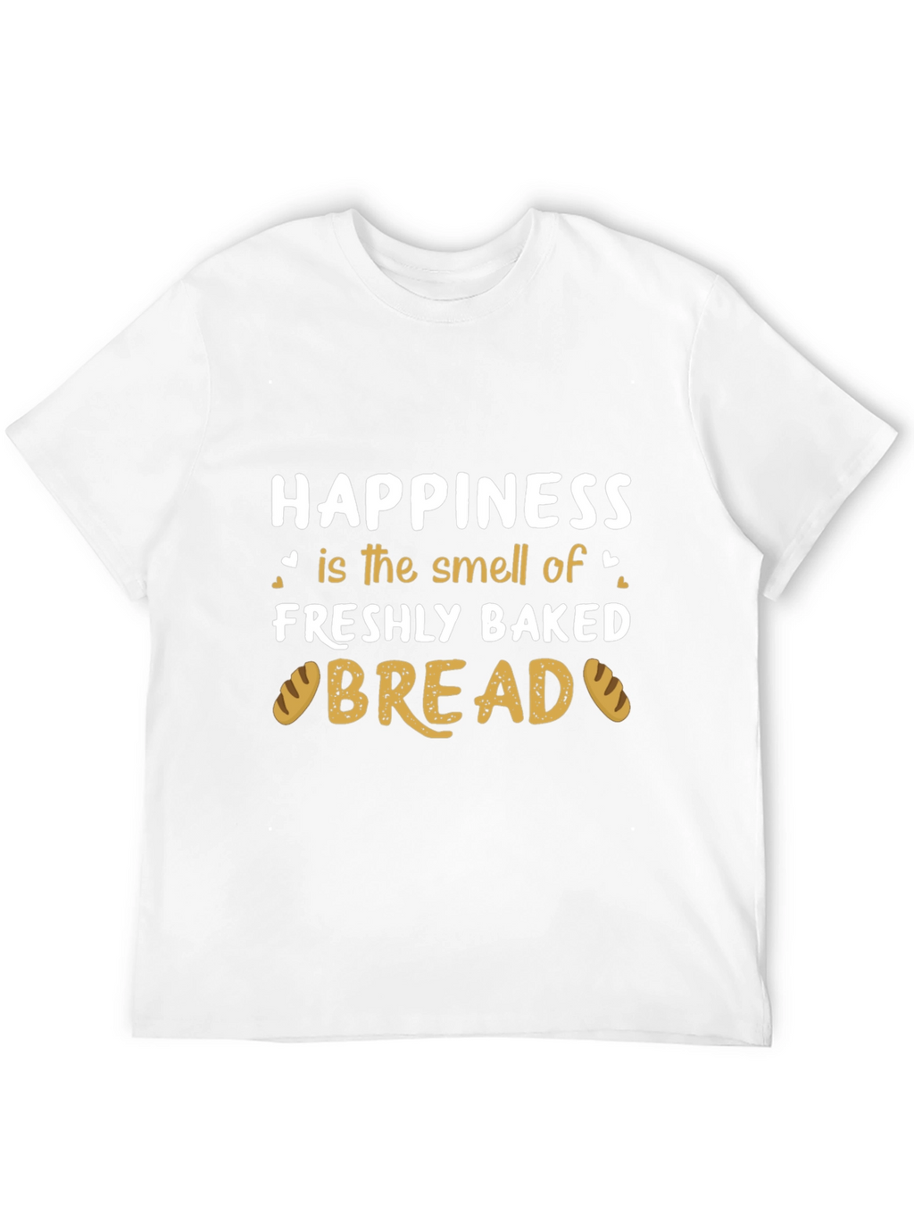 Happiness is Freshly Baked Bread T-Shirt