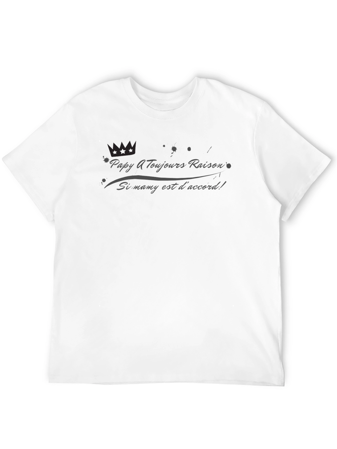 Papy Toujours Raison T-Shirt