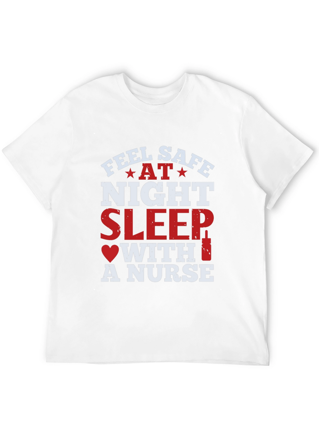Feel Safe At Night Sleep With A Nurse T-Shirt