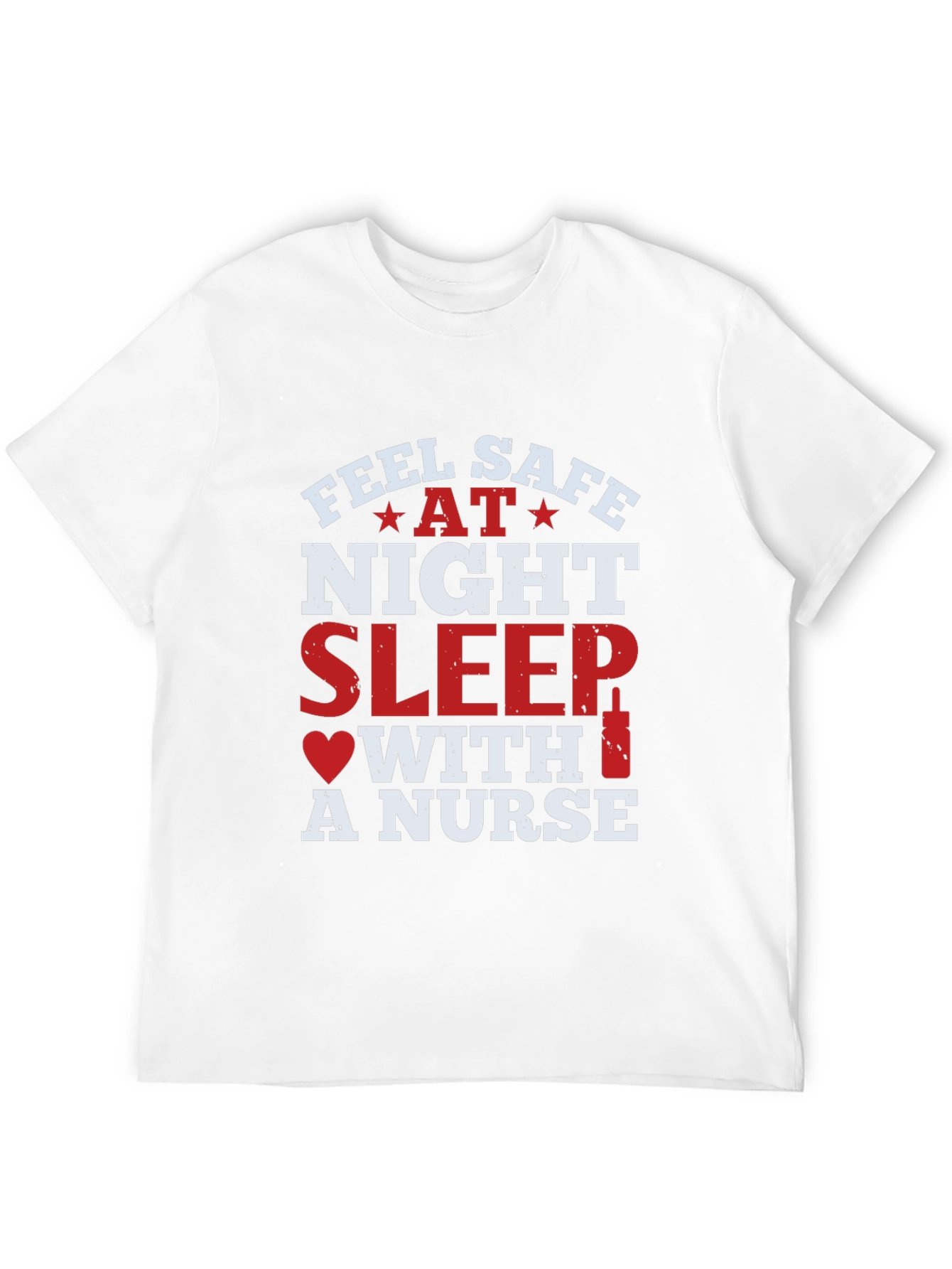 Feel Safe At Night Sleep With A Nurse T-Shirt