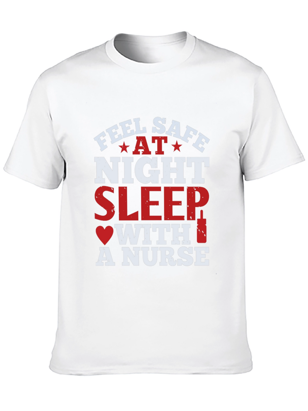 Feel Safe At Night Sleep With A Nurse T-Shirt