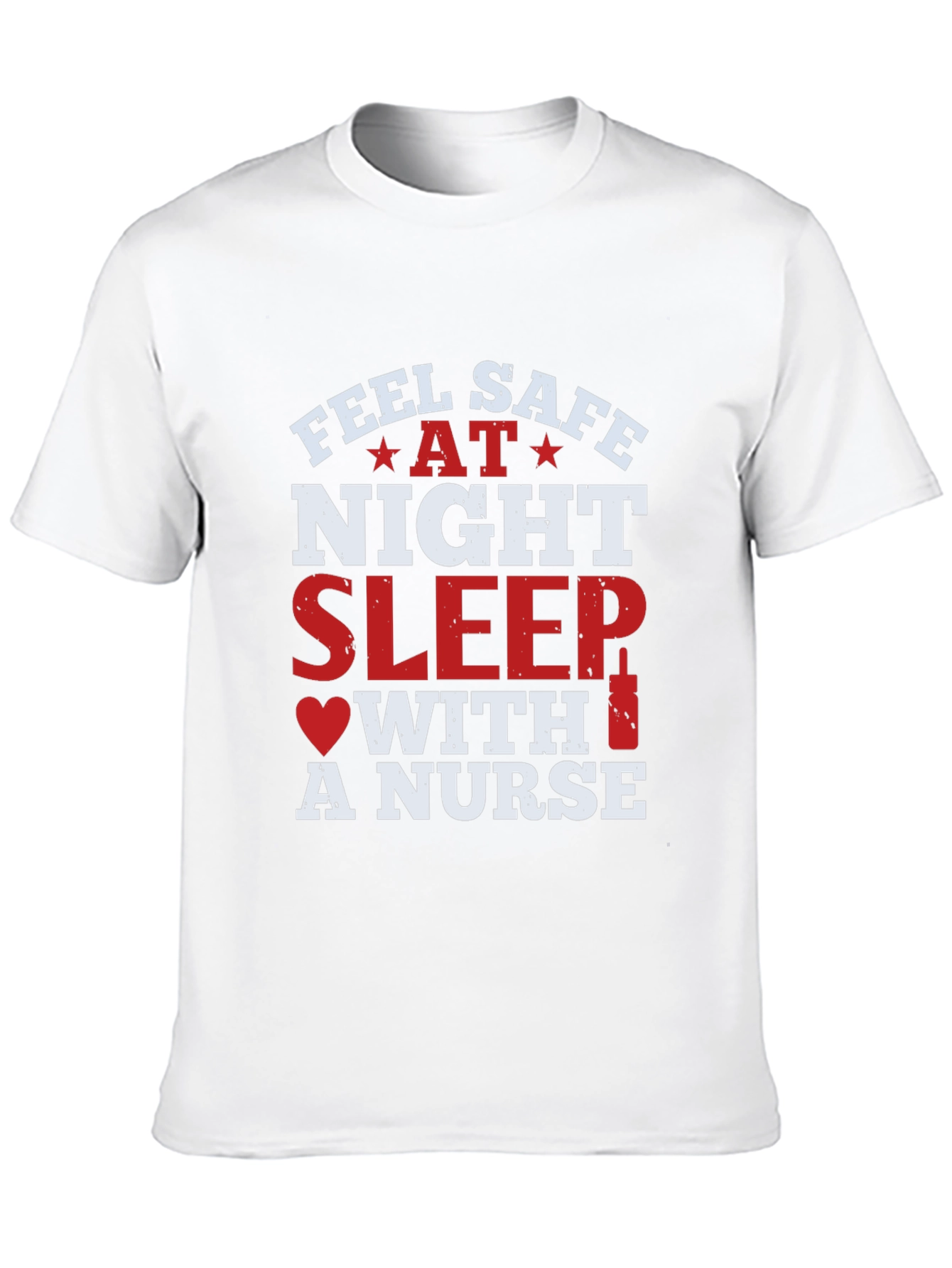 Feel Safe At Night Sleep With A Nurse T-Shirt