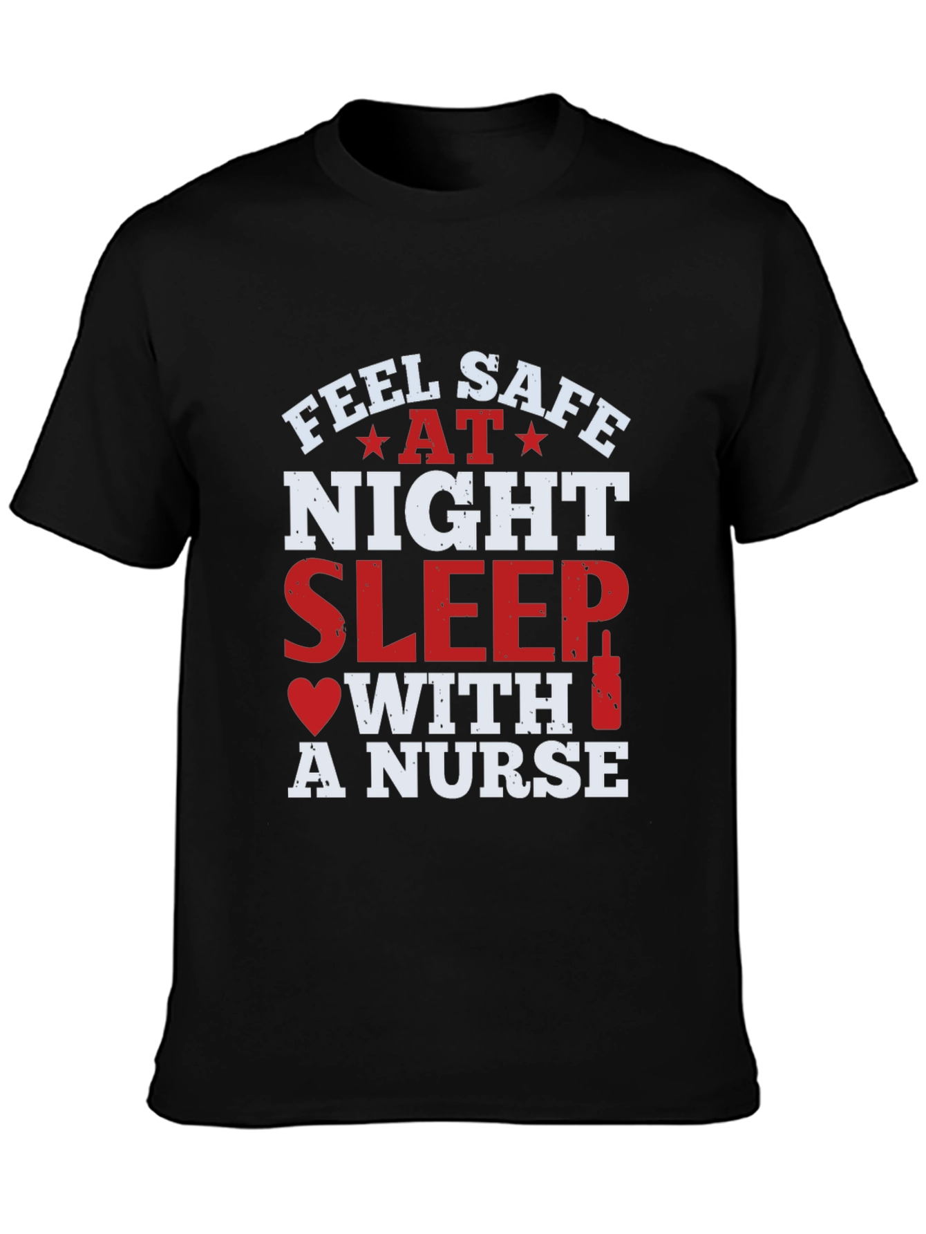 Feel Safe At Night Sleep With A Nurse T-Shirt