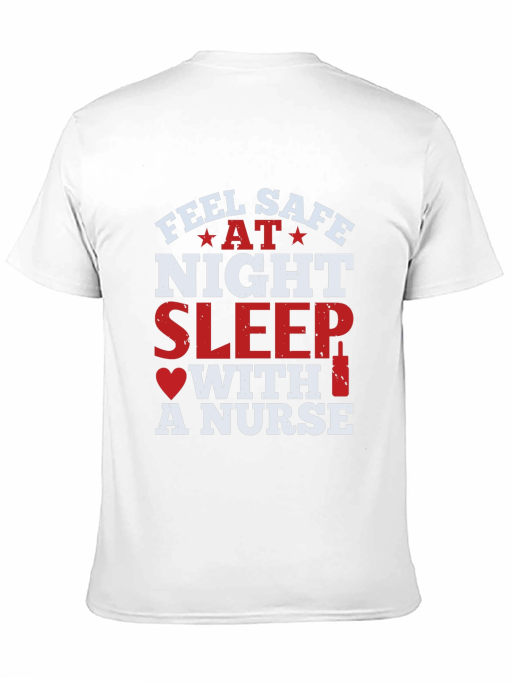 Feel Safe At Night Sleep With A Nurse T-Shirt